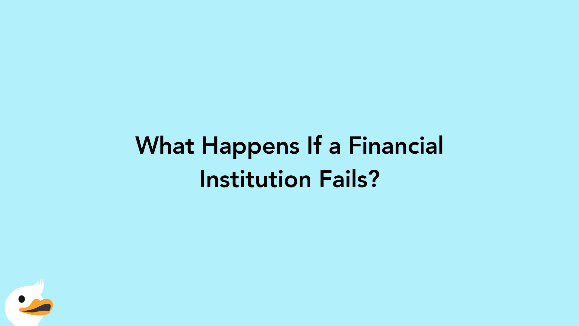 What Happens If a Financial Institution Fails?