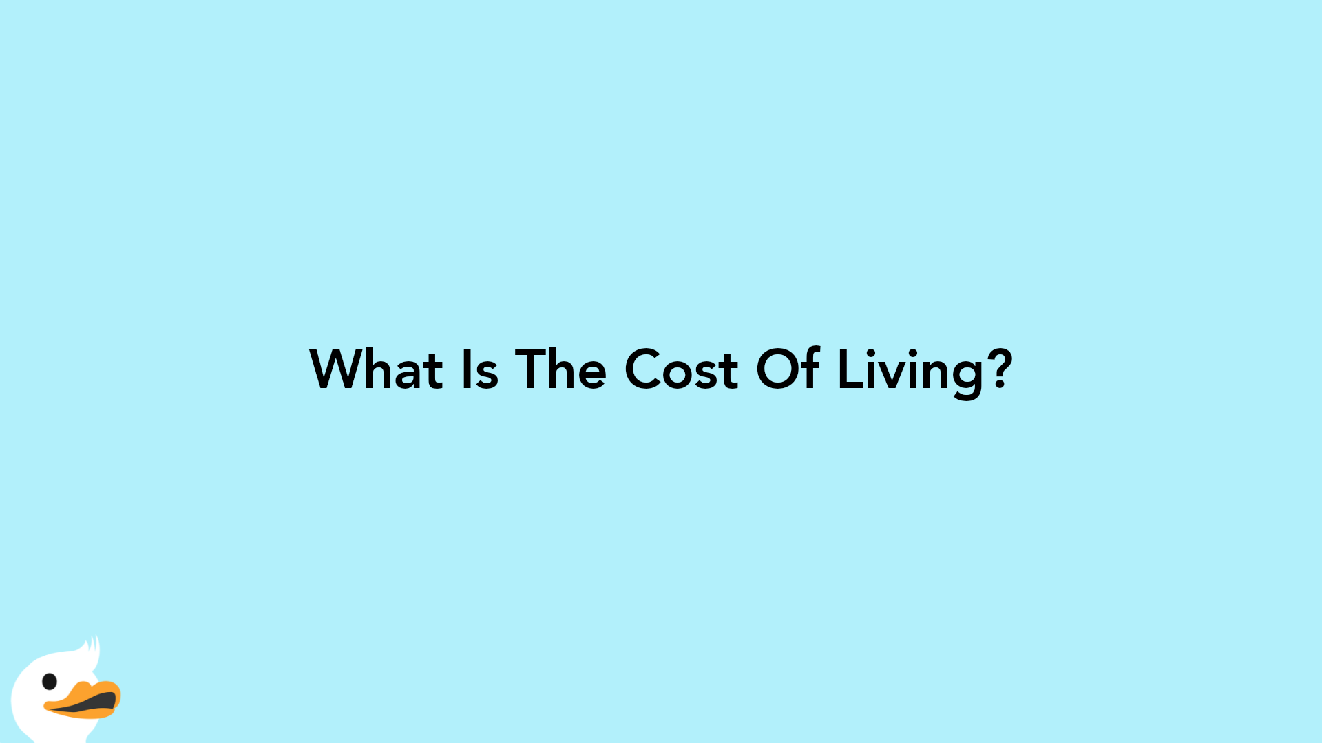 What Is The Cost Of Living?