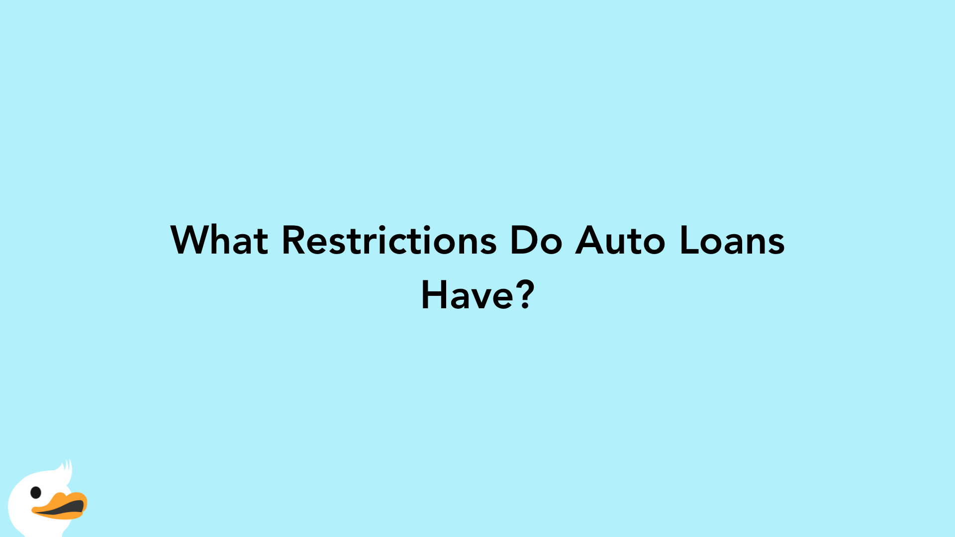 What Restrictions Do Auto Loans Have?