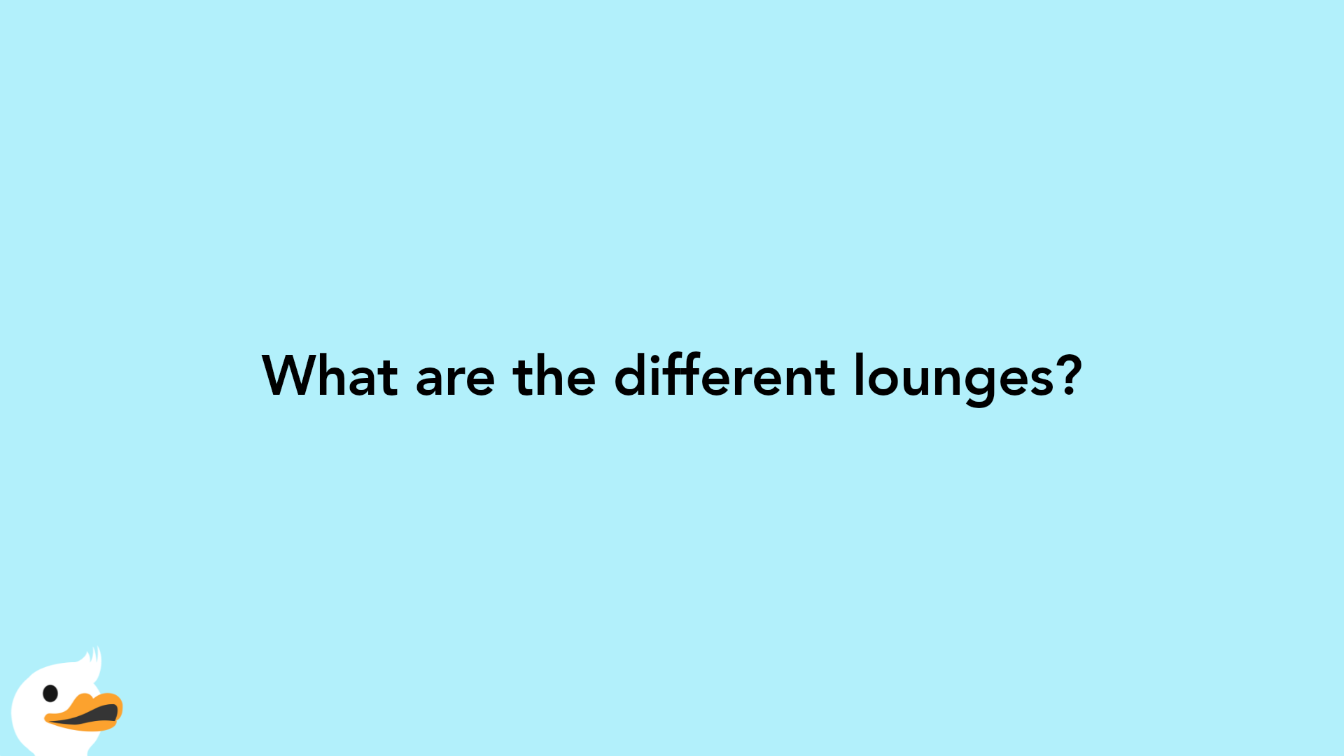 What are the different lounges?