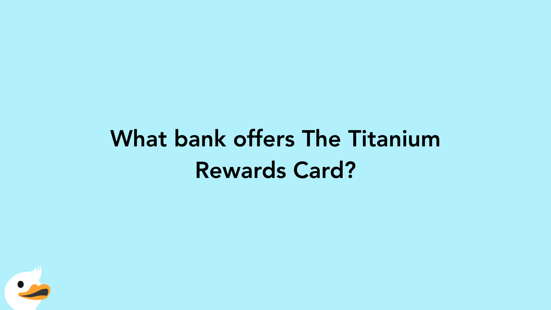 What bank offers The Titanium Rewards Card?