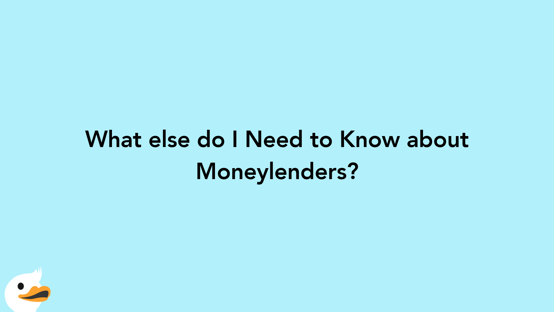 What else do I Need to Know about Moneylenders?