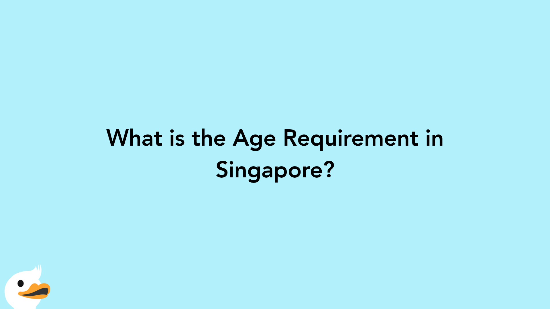 What is the Age Requirement in Singapore?