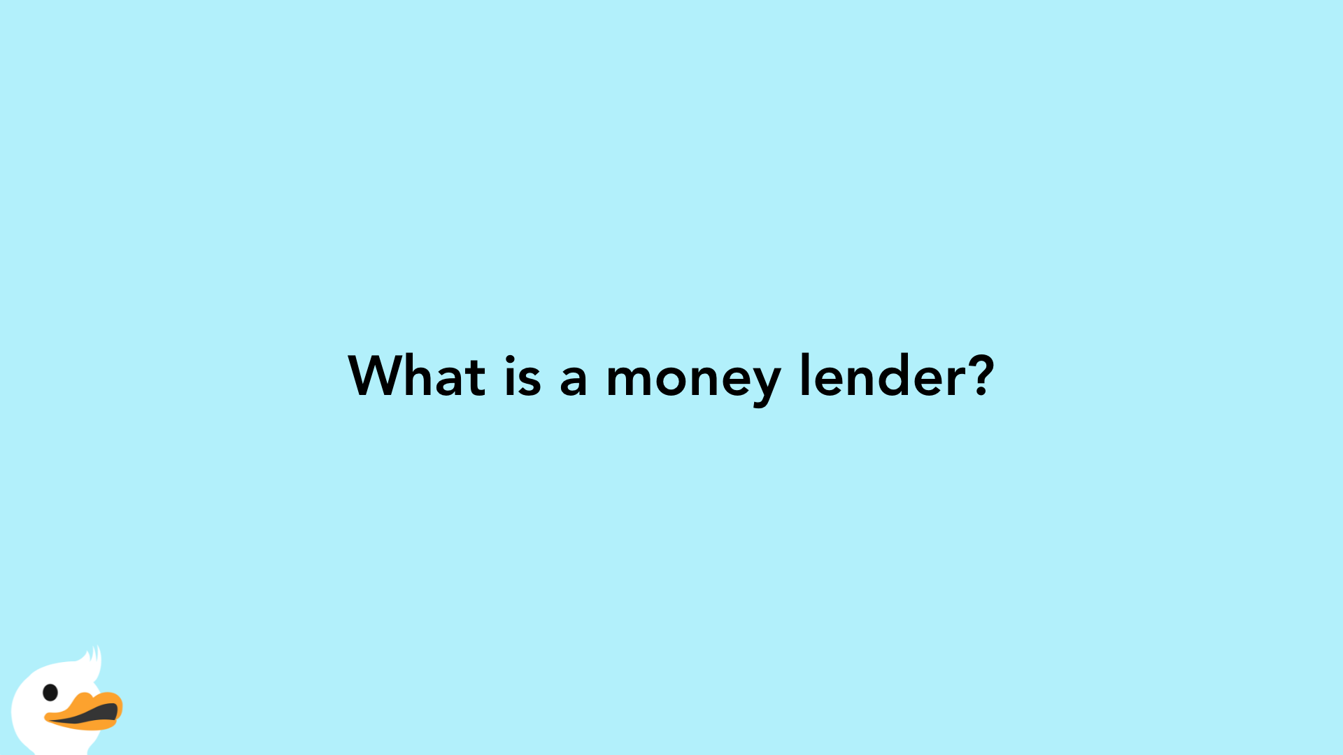 What is a money lender?