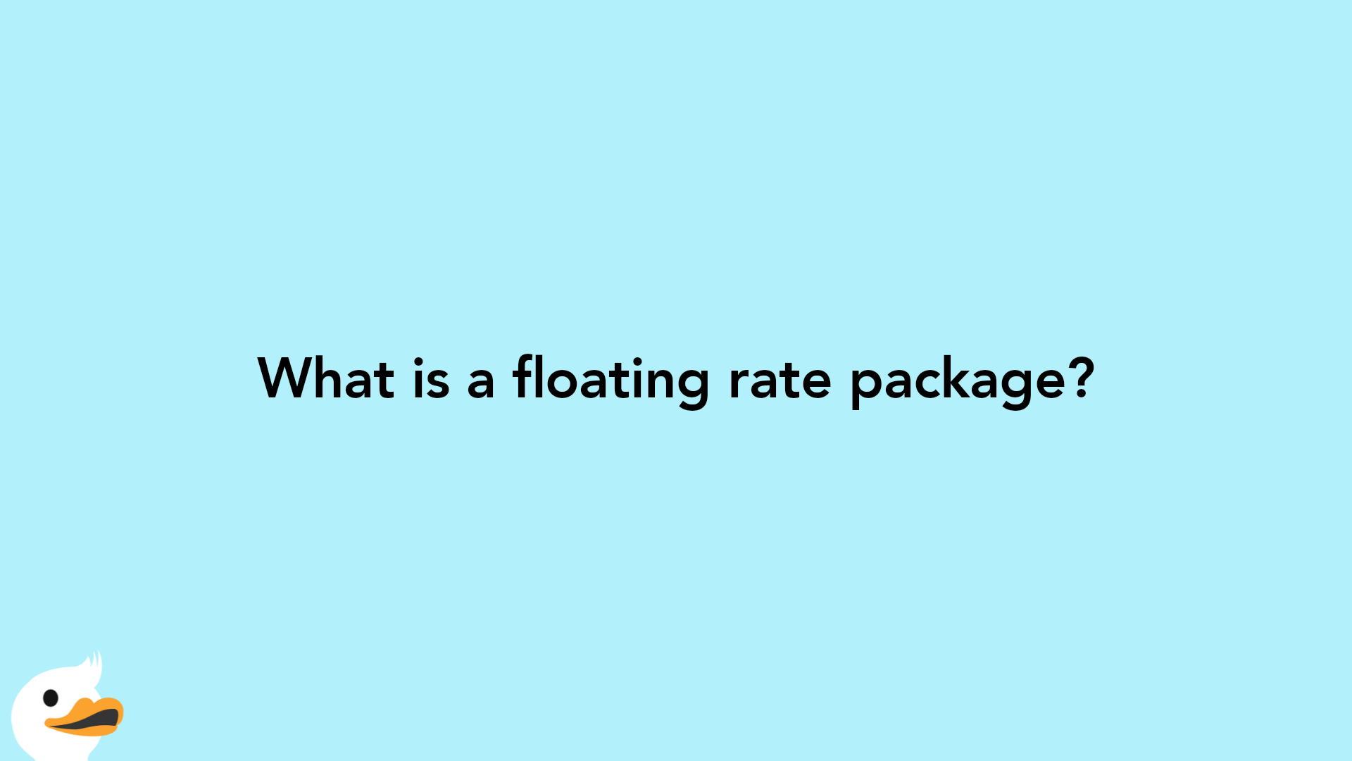 What is a floating rate package?