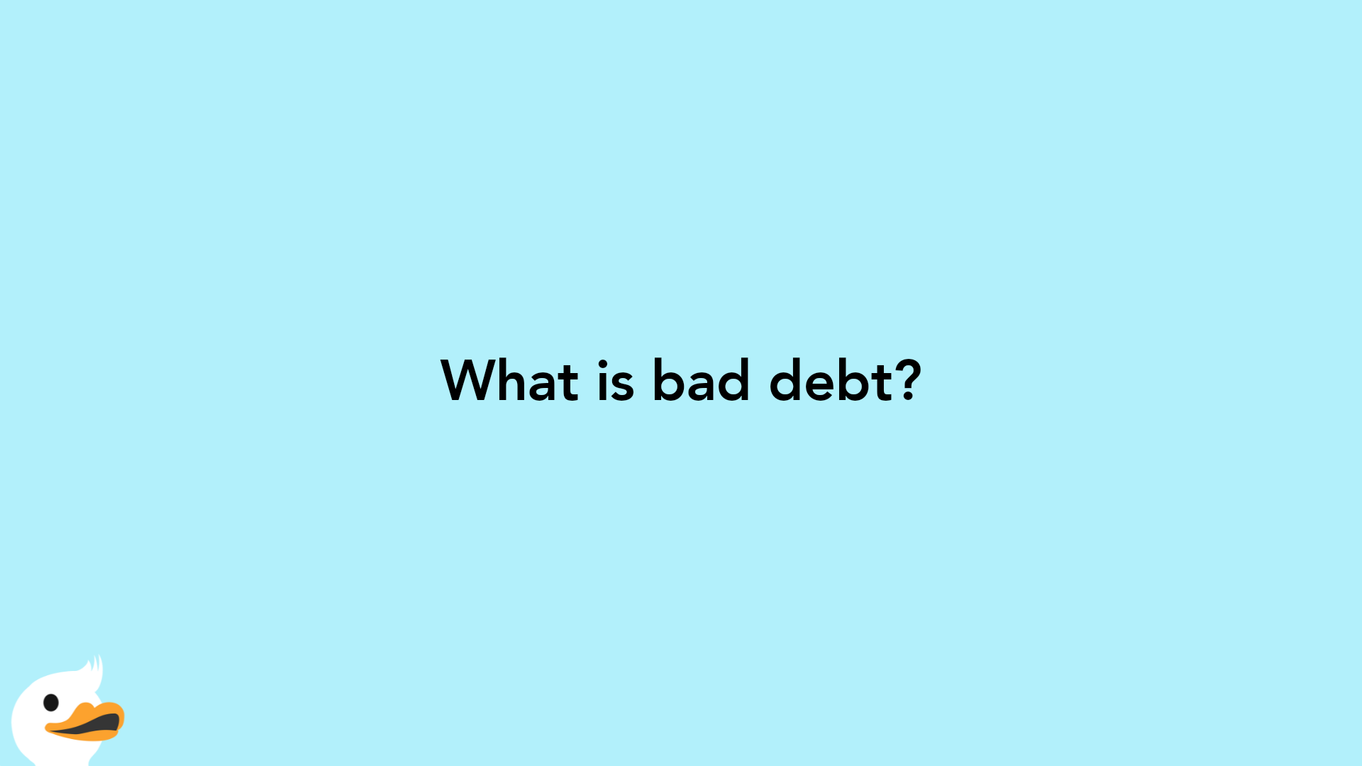 What is bad debt?
