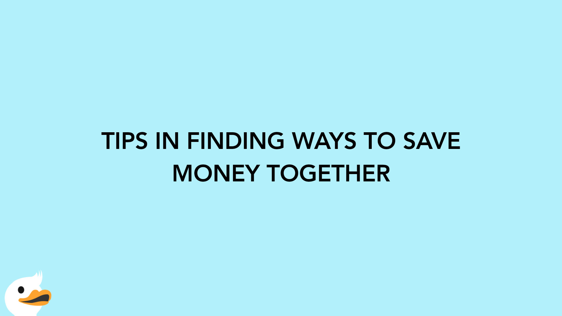 TIPS IN FINDING WAYS TO SAVE MONEY TOGETHER