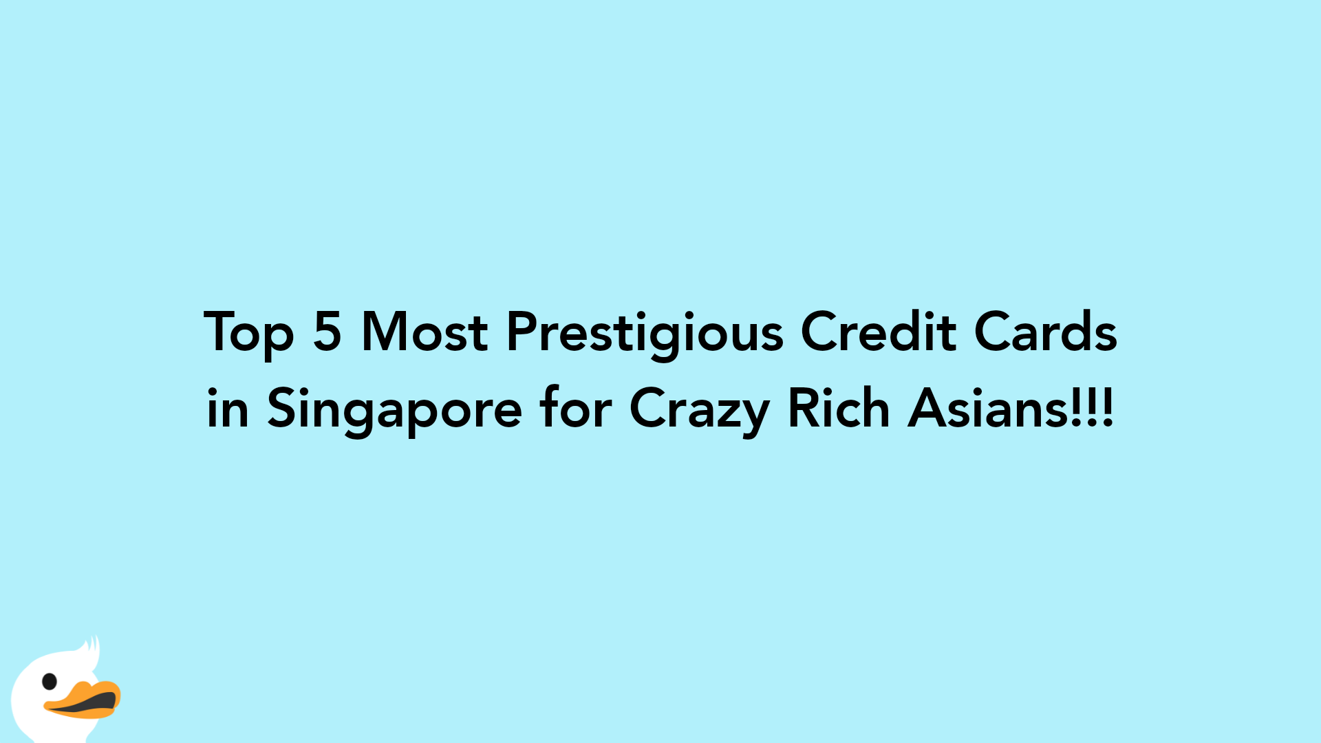 Top 5 Most Prestigious Credit Cards in Singapore for Crazy Rich Asians!!!