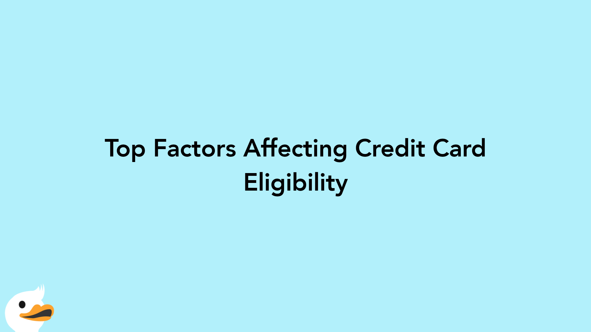 Top Factors Affecting Credit Card Eligibility