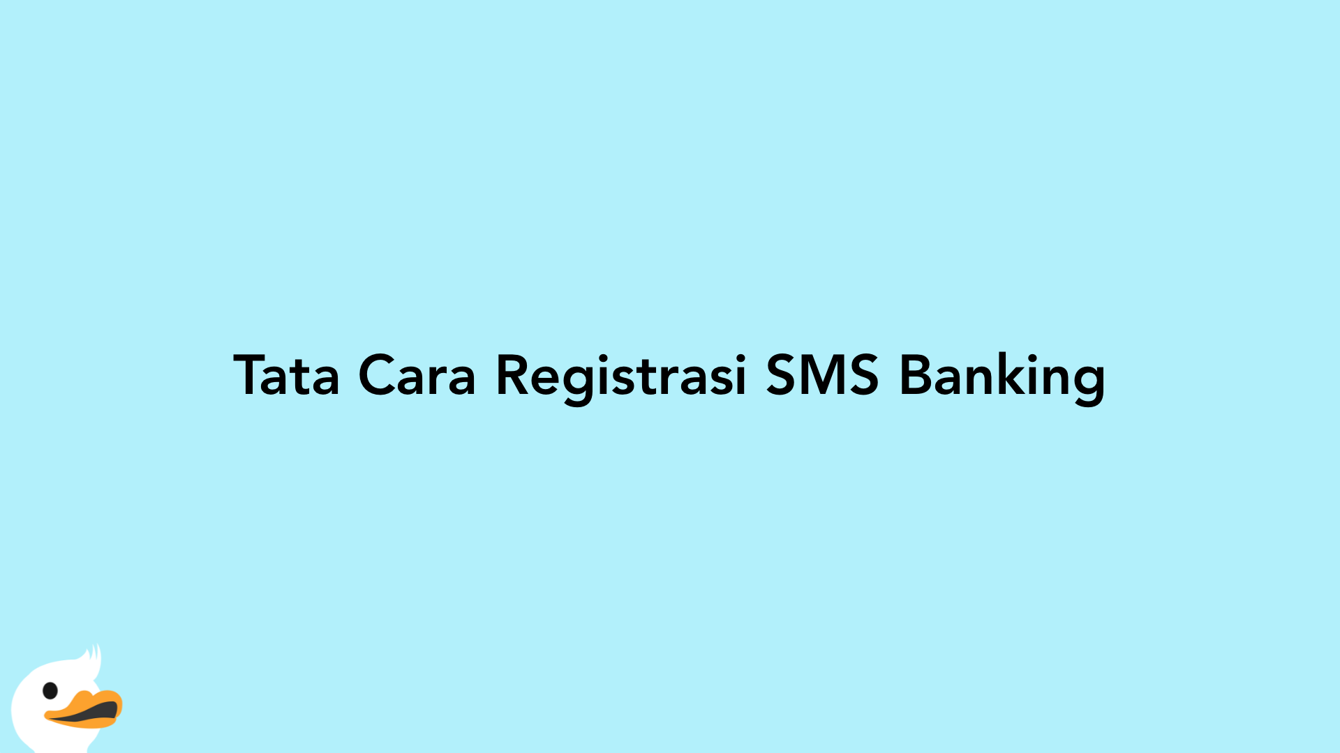 Tata Cara Registrasi SMS Banking