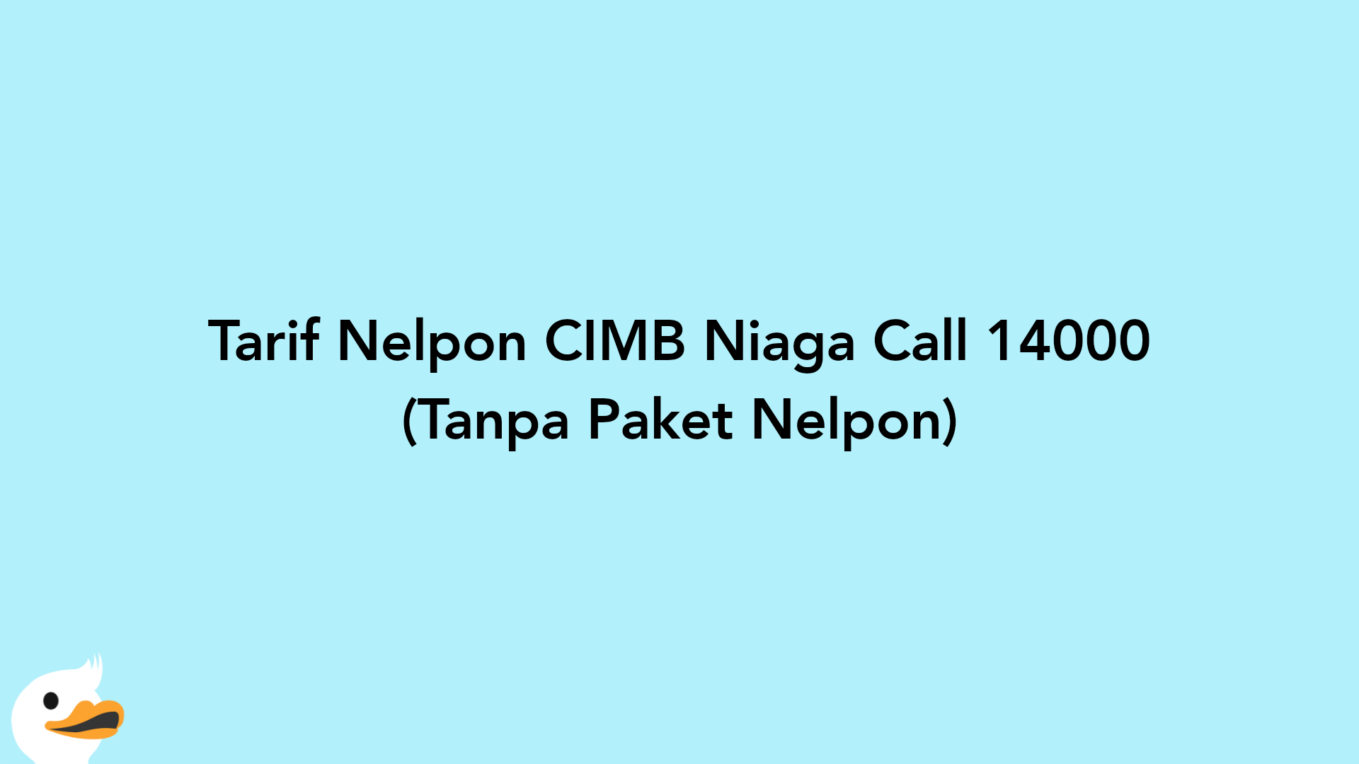 Tarif Nelpon CIMB Niaga Call 14000 (Tanpa Paket Nelpon)