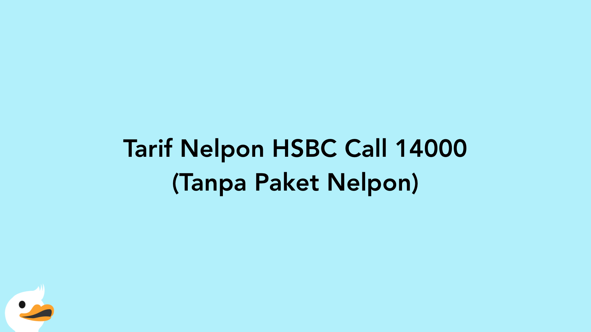 Tarif Nelpon HSBC Call 14000 (Tanpa Paket Nelpon)