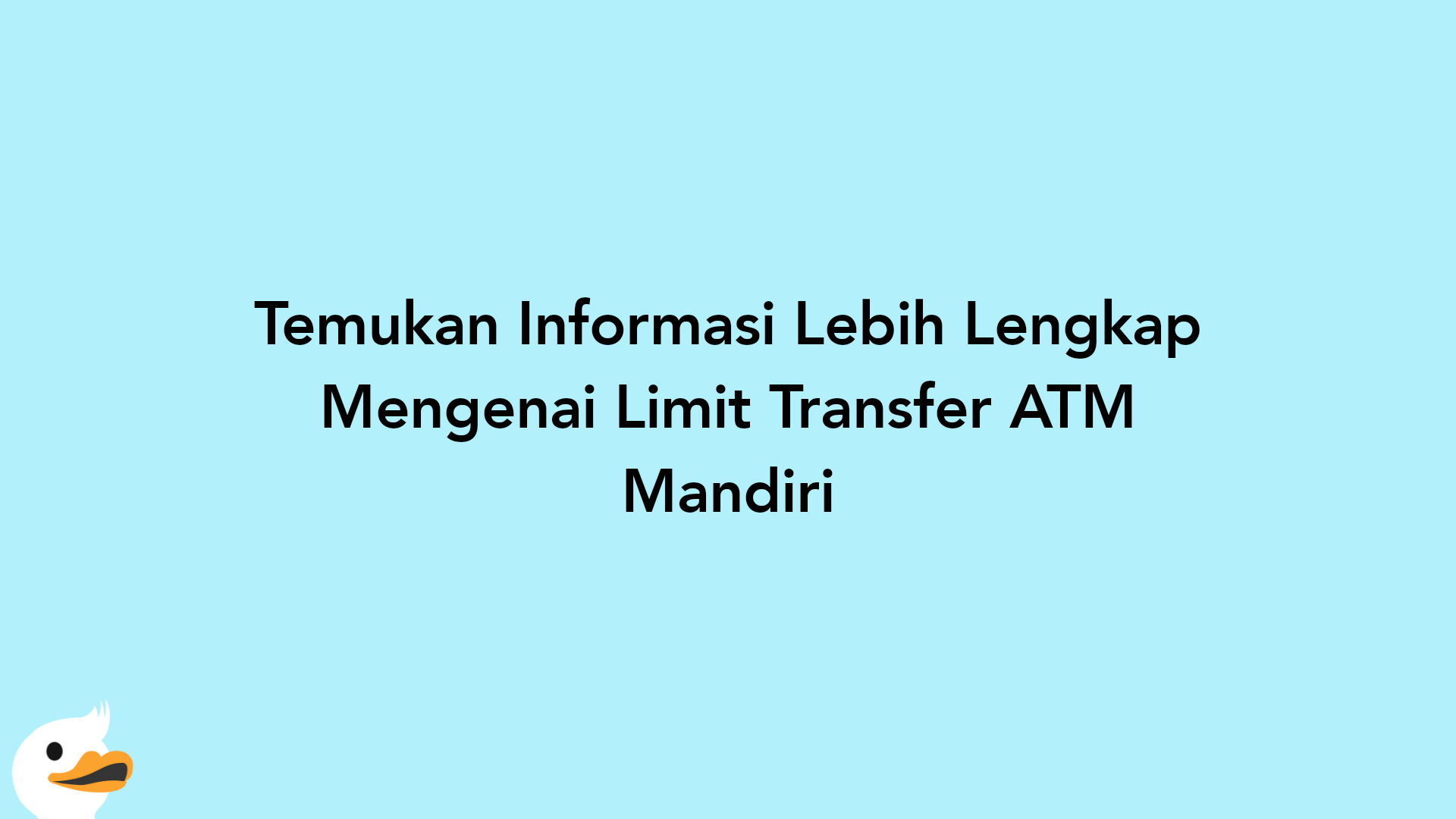 Temukan Informasi Lebih Lengkap Mengenai Limit Transfer ATM Mandiri