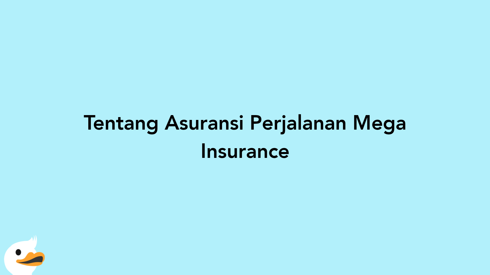 Tentang Asuransi Perjalanan Mega Insurance