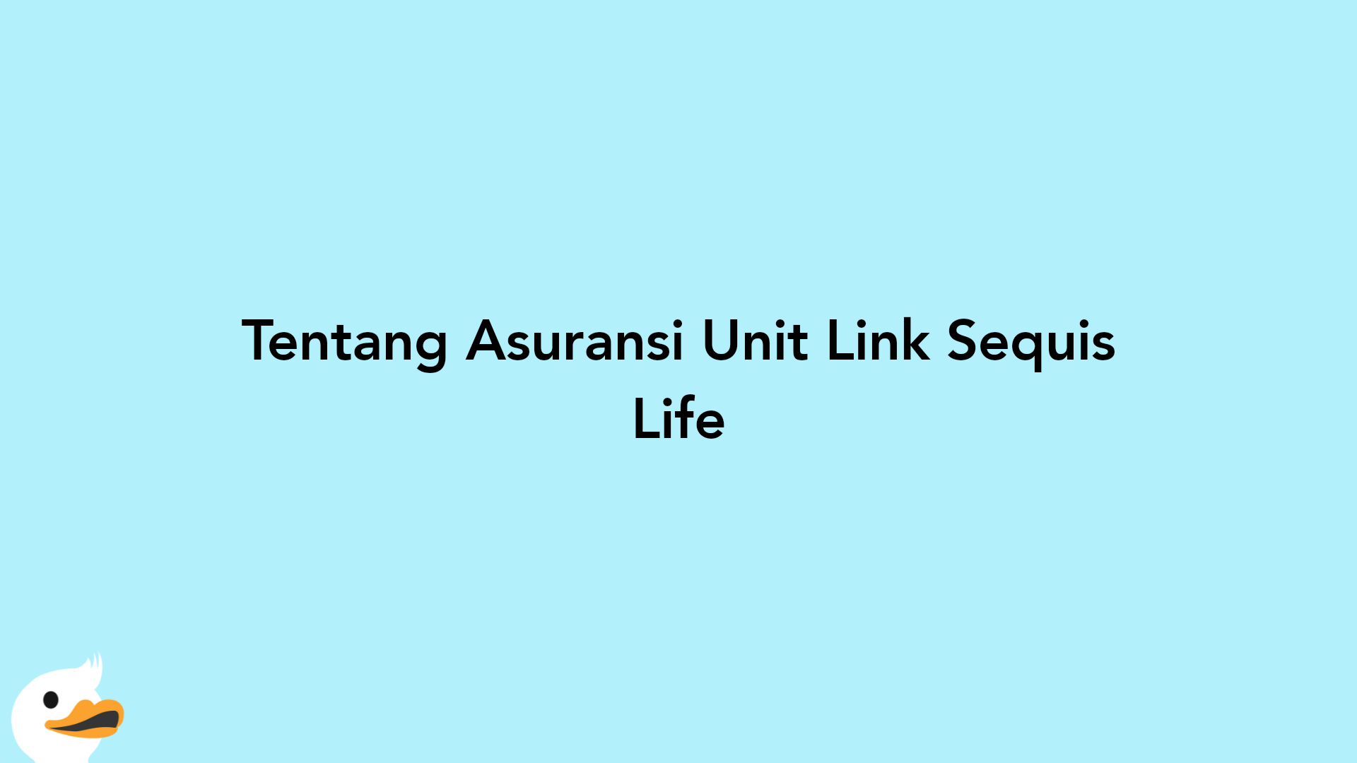 Tentang Asuransi Unit Link Sequis Life