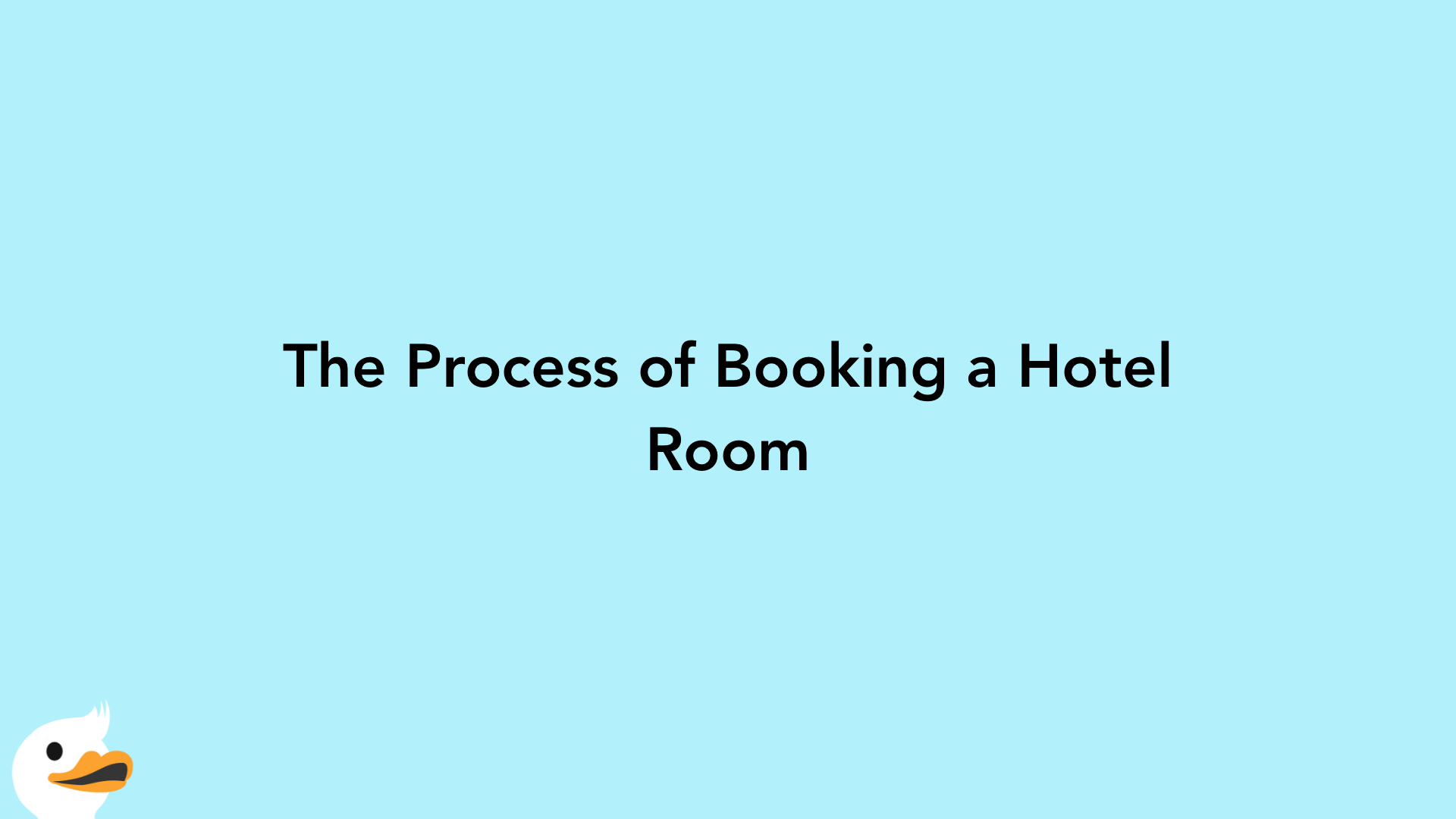 The Process of Booking a Hotel Room