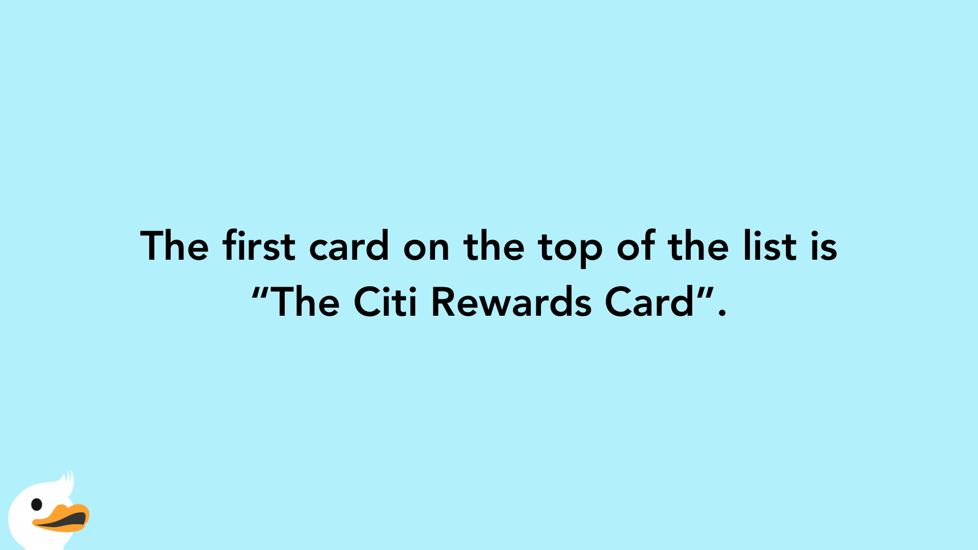 The first card on the top of the list is “The Citi Rewards Card”.