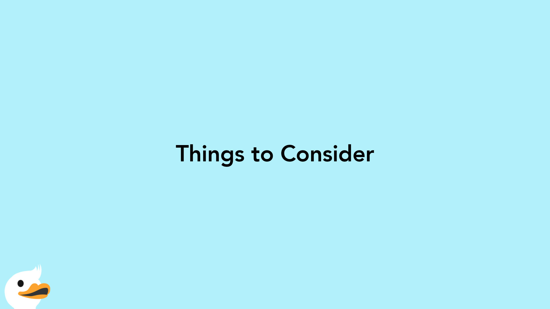 Things to Consider