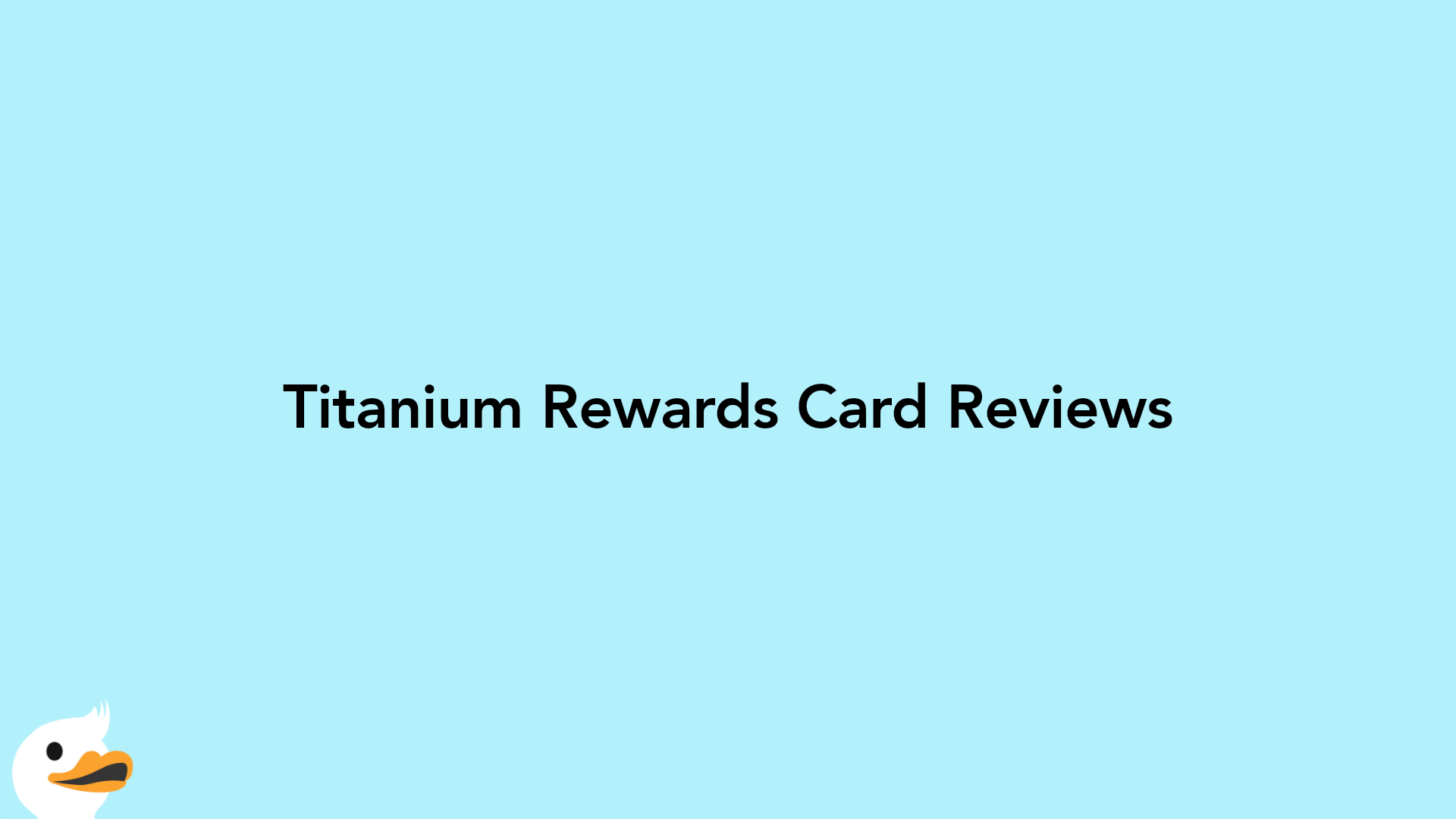 Titanium Rewards Card Reviews