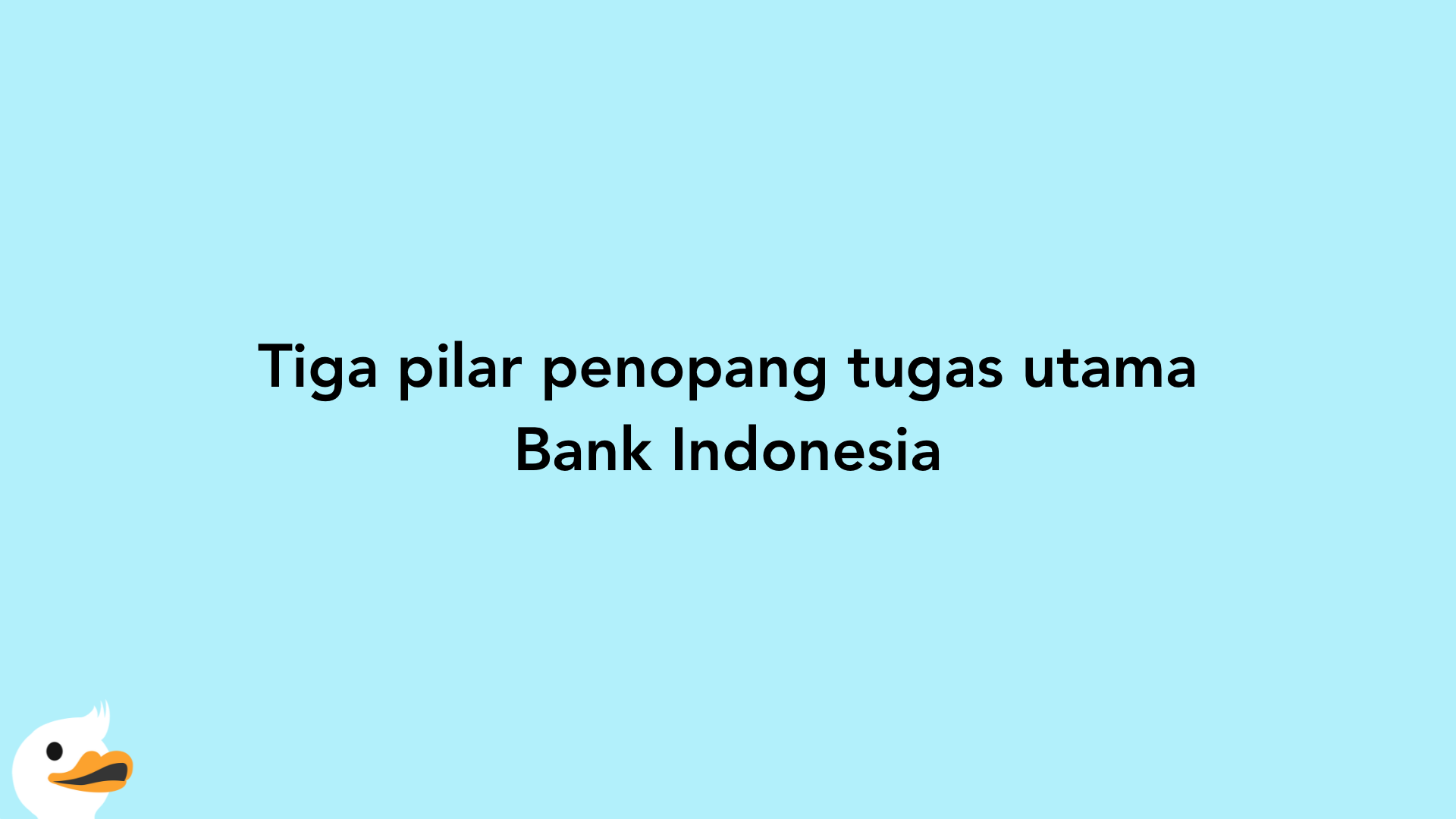 Tiga pilar penopang tugas utama Bank Indonesia