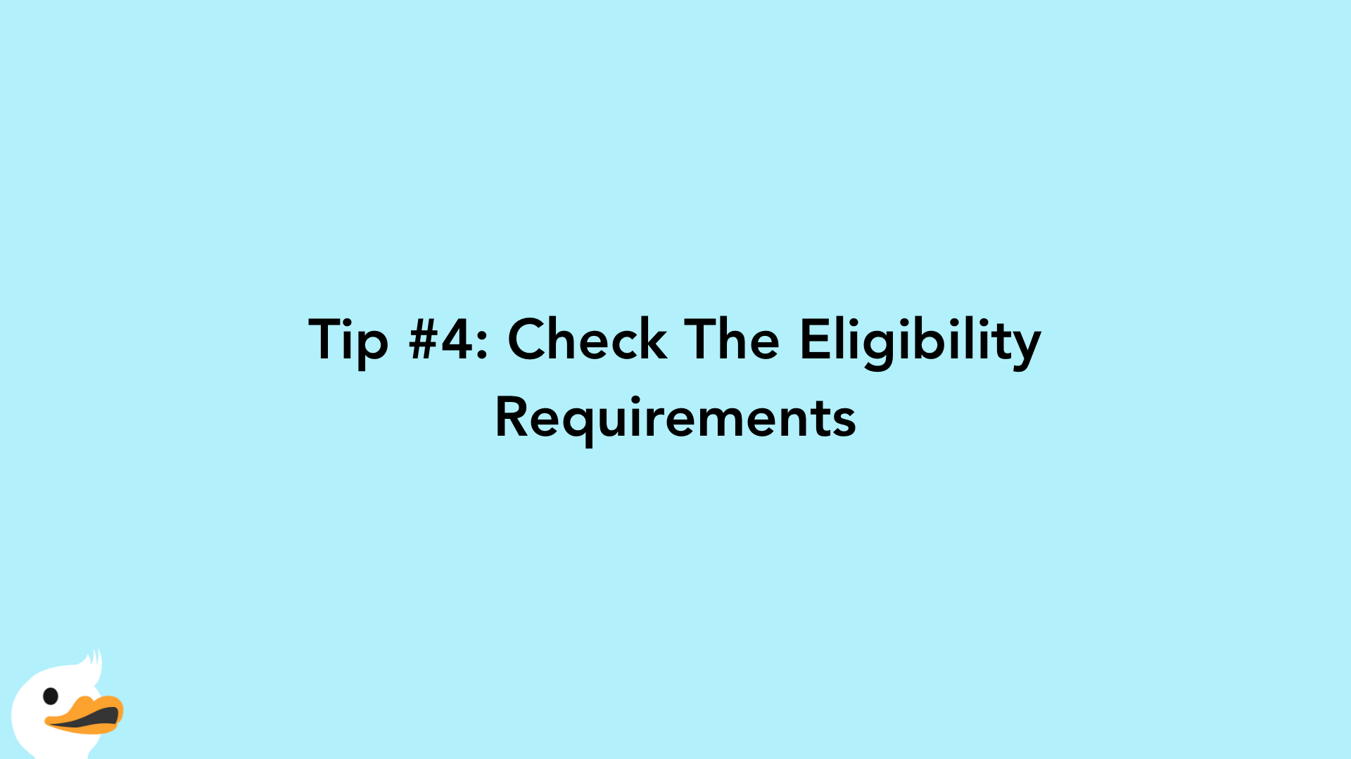 Tip #4: Check The Eligibility Requirements