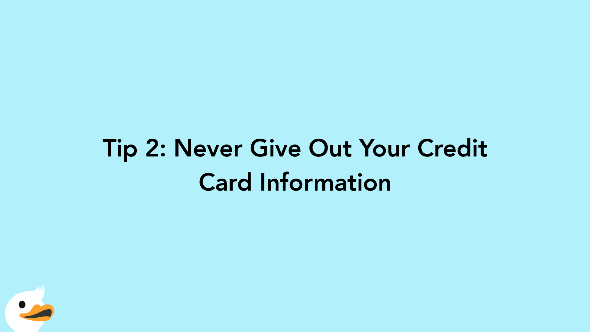 Tip 2: Never Give Out Your Credit Card Information