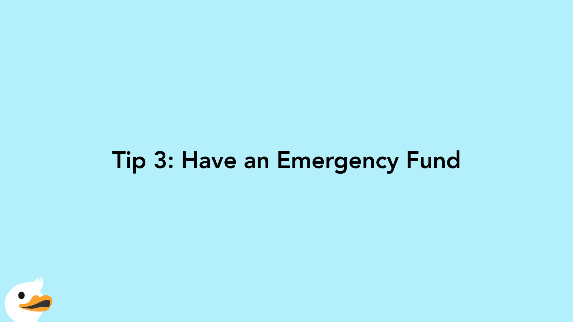 Tip 3: Have an Emergency Fund