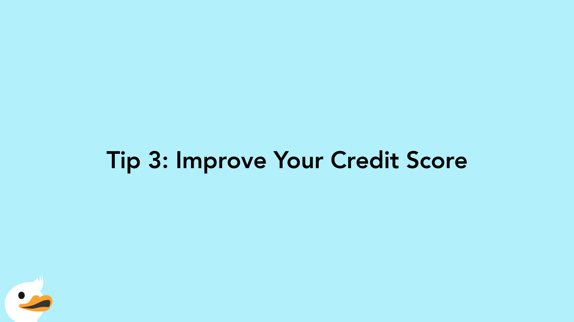 Tip 3: Improve Your Credit Score