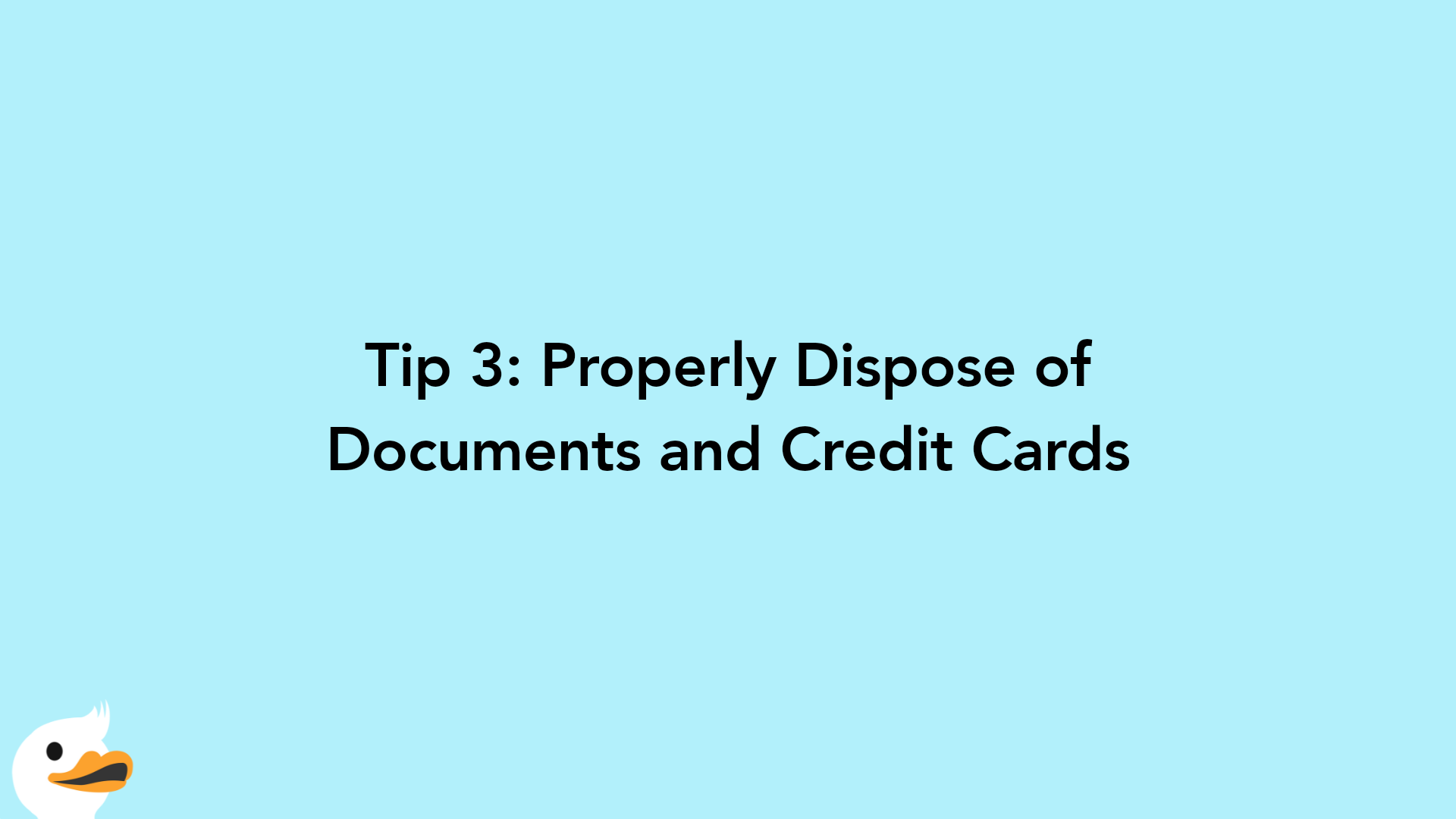 Tip 3: Properly Dispose of Documents and Credit Cards