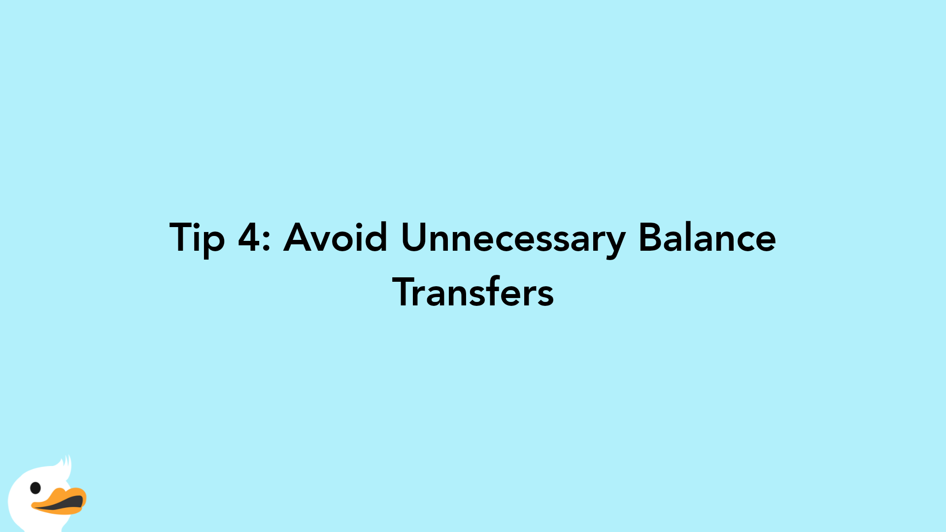 Tip 4: Avoid Unnecessary Balance Transfers