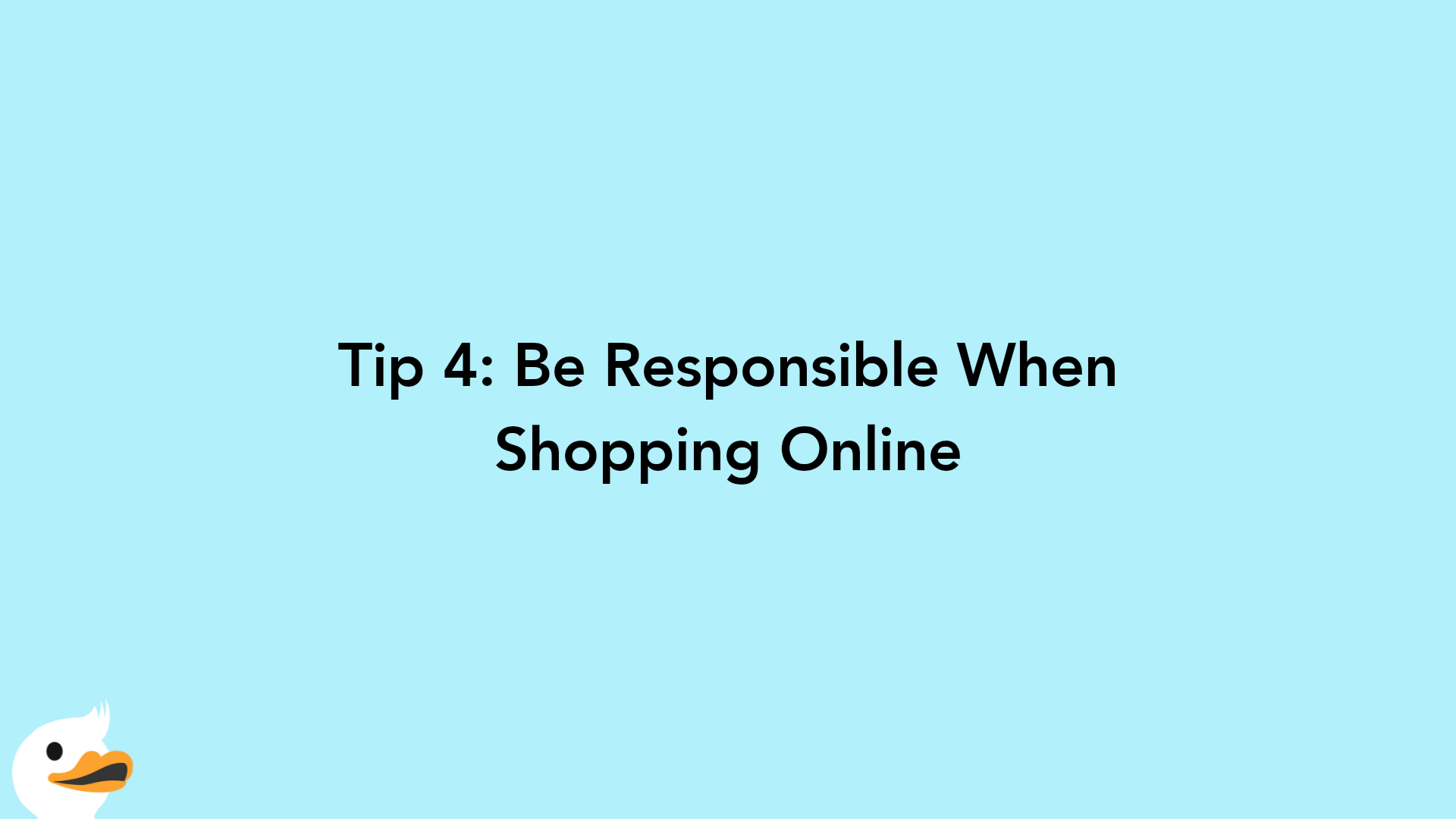 Tip 4: Be Responsible When Shopping Online