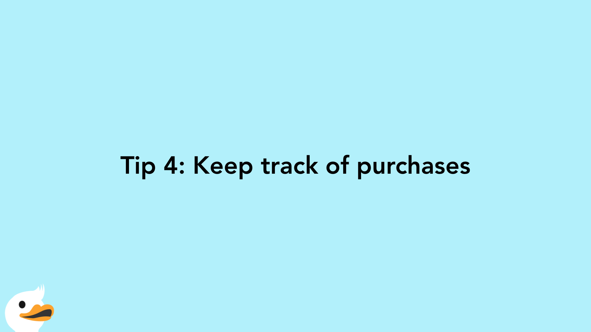 Tip 4: Keep track of purchases