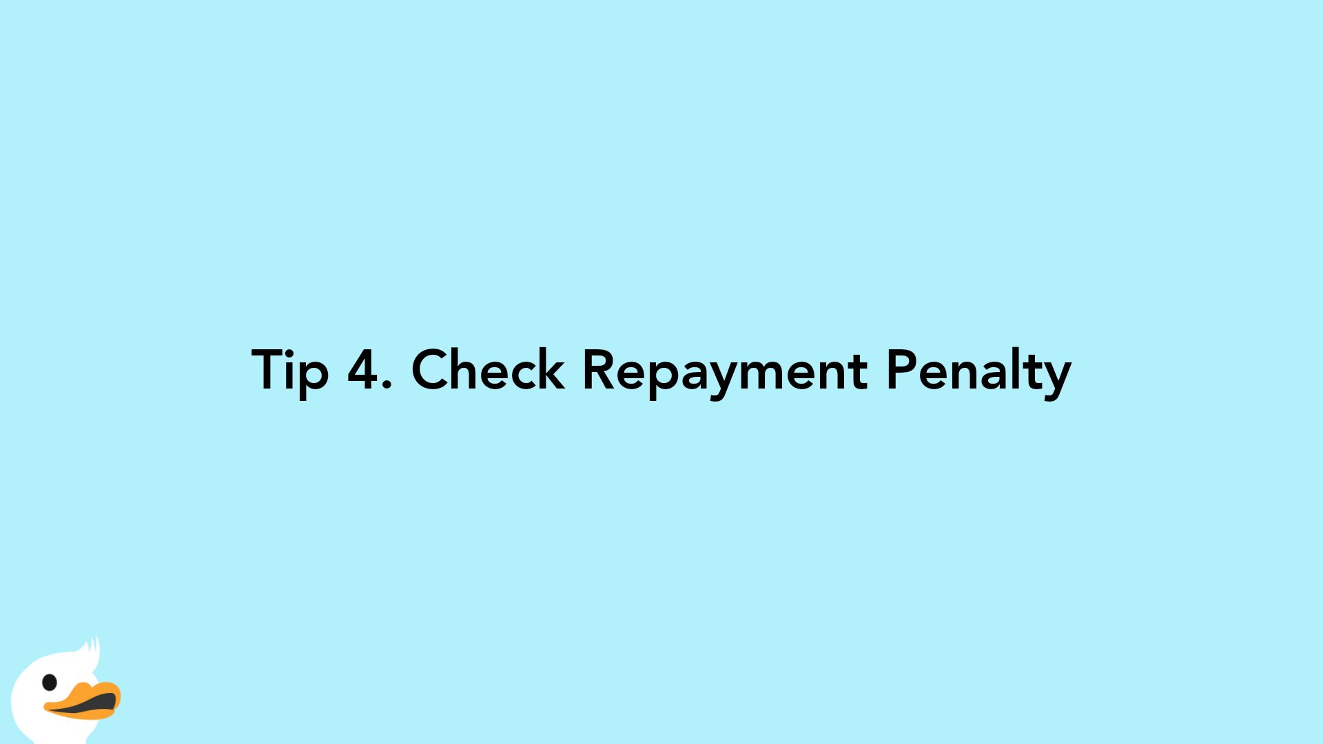 Tip 4. Check Repayment Penalty