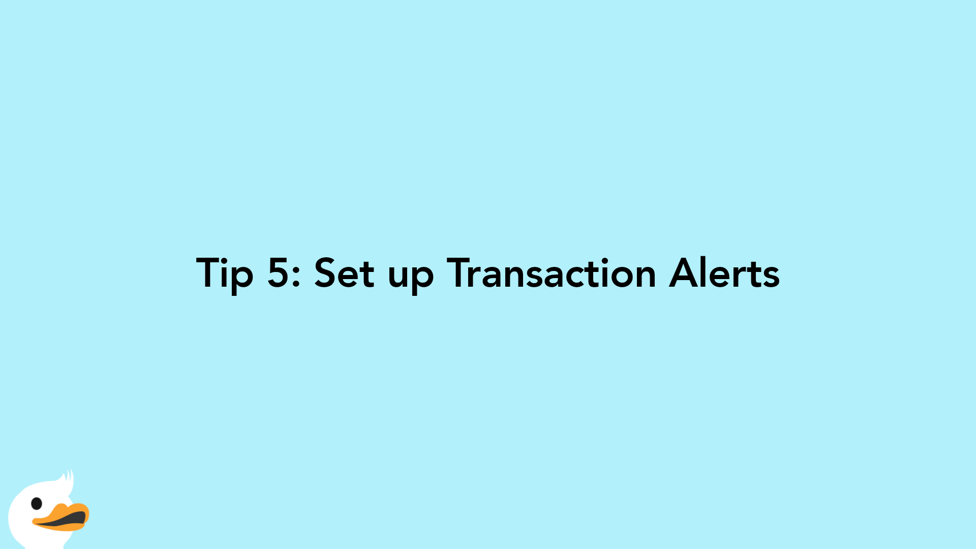Tip 5: Set up Transaction Alerts