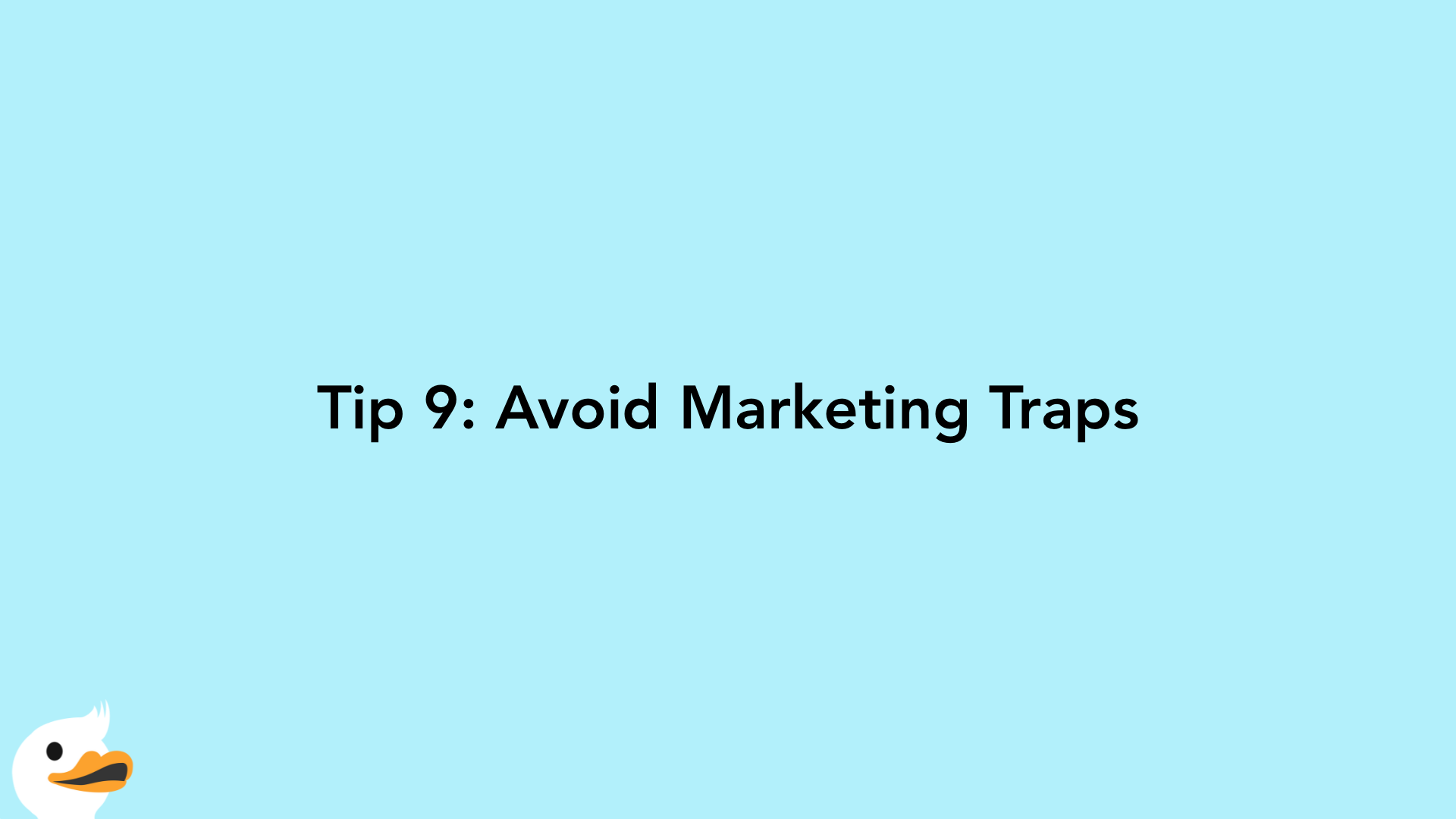 Tip 9: Avoid Marketing Traps