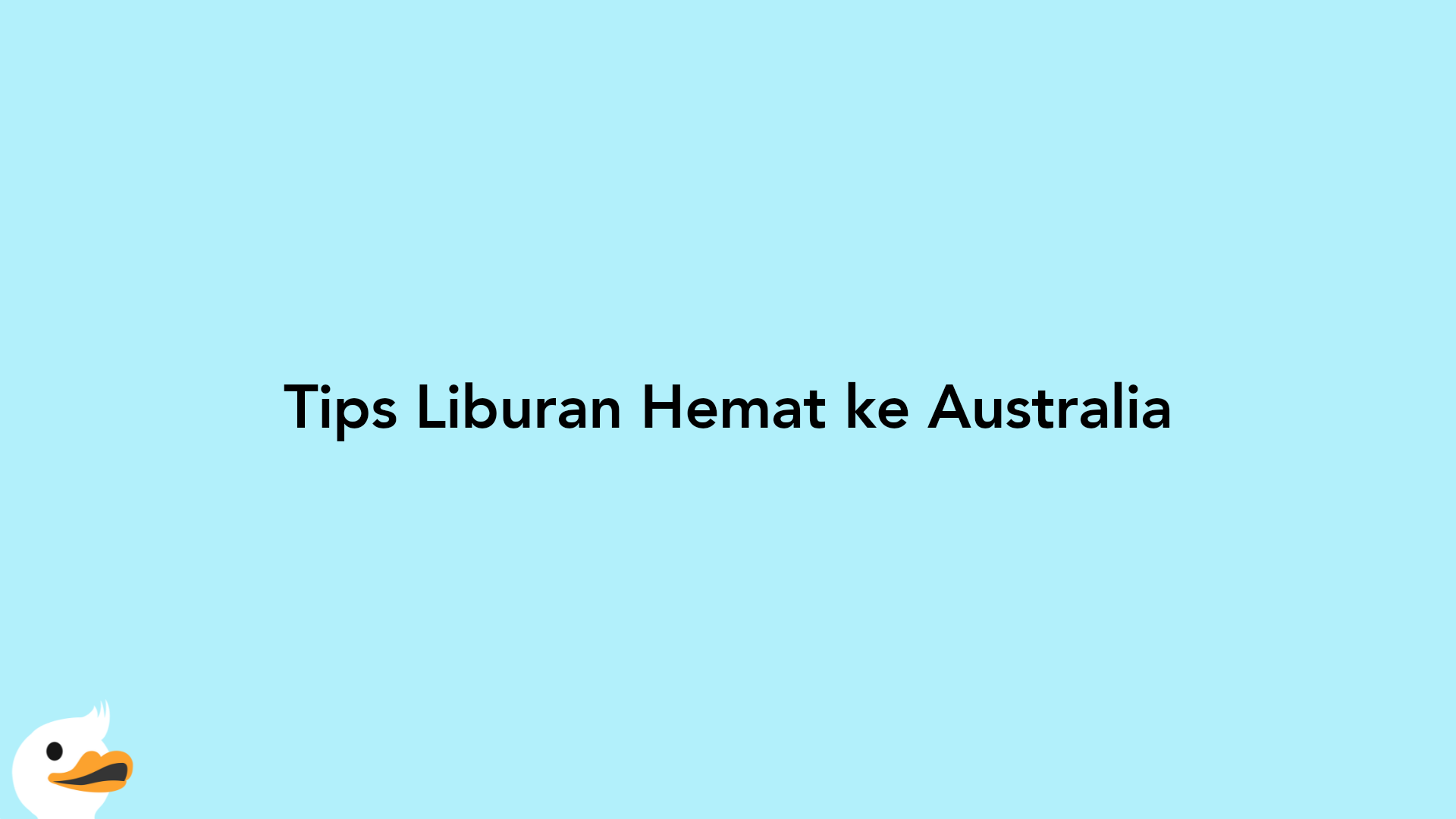 Tips Liburan Hemat ke Australia