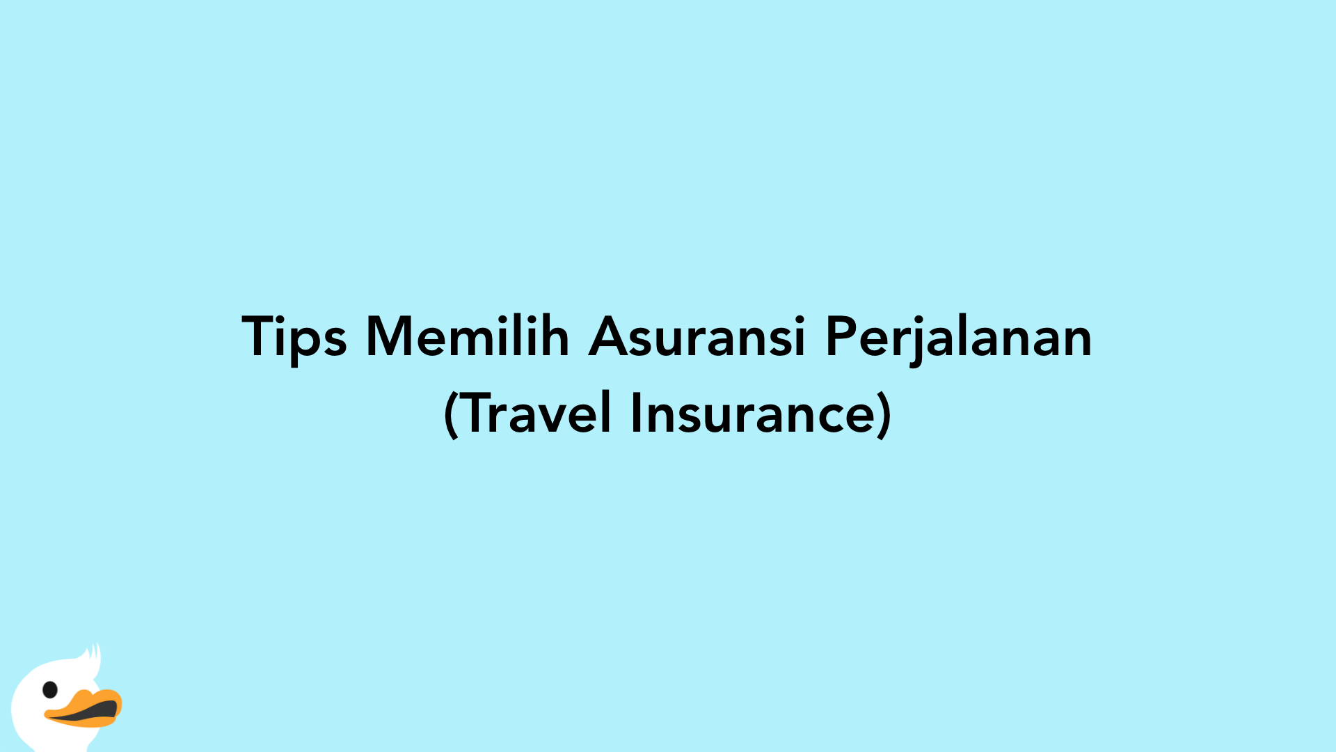 Tips Memilih Asuransi Perjalanan (Travel Insurance)