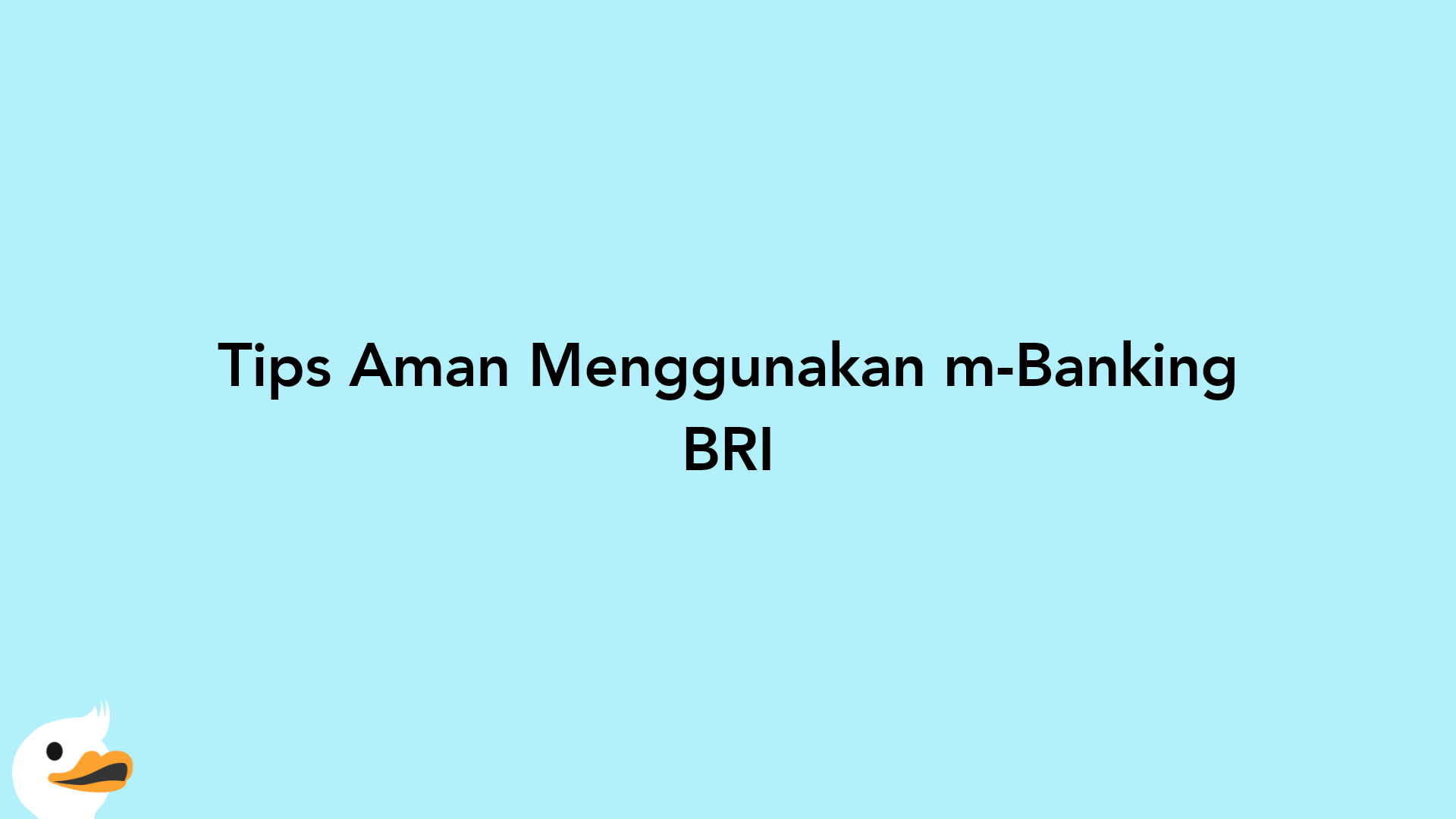 Tips Aman Menggunakan m-Banking BRI