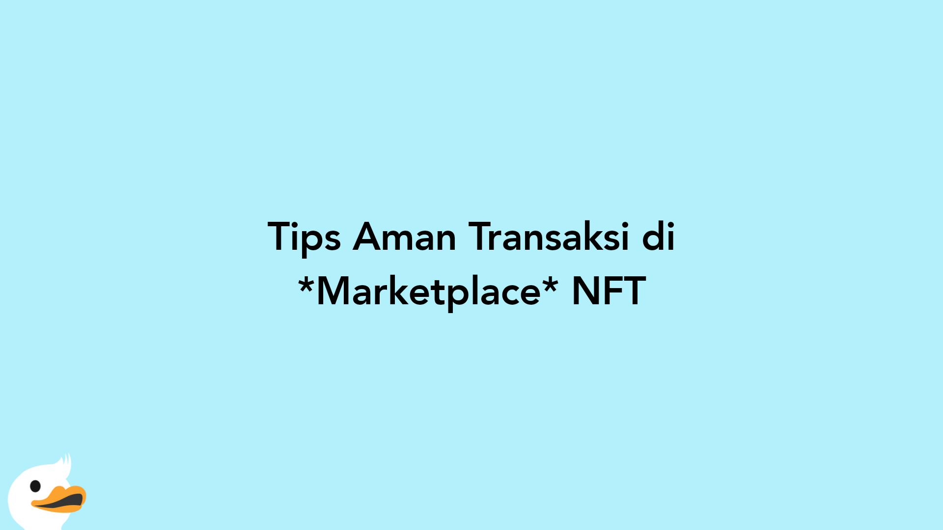 Tips Aman Transaksi di Marketplace NFT