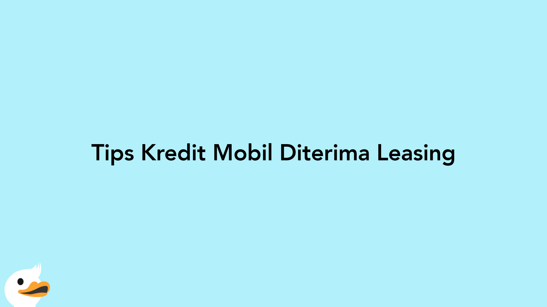 Tips Kredit Mobil Diterima Leasing