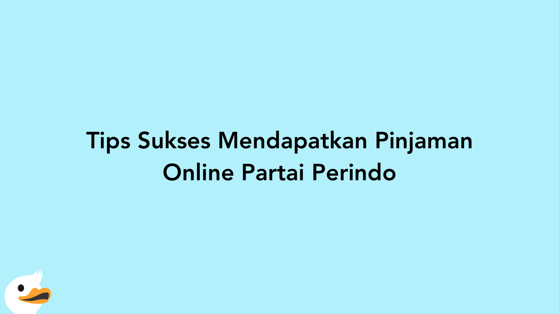 Tips Sukses Mendapatkan Pinjaman Online Partai Perindo