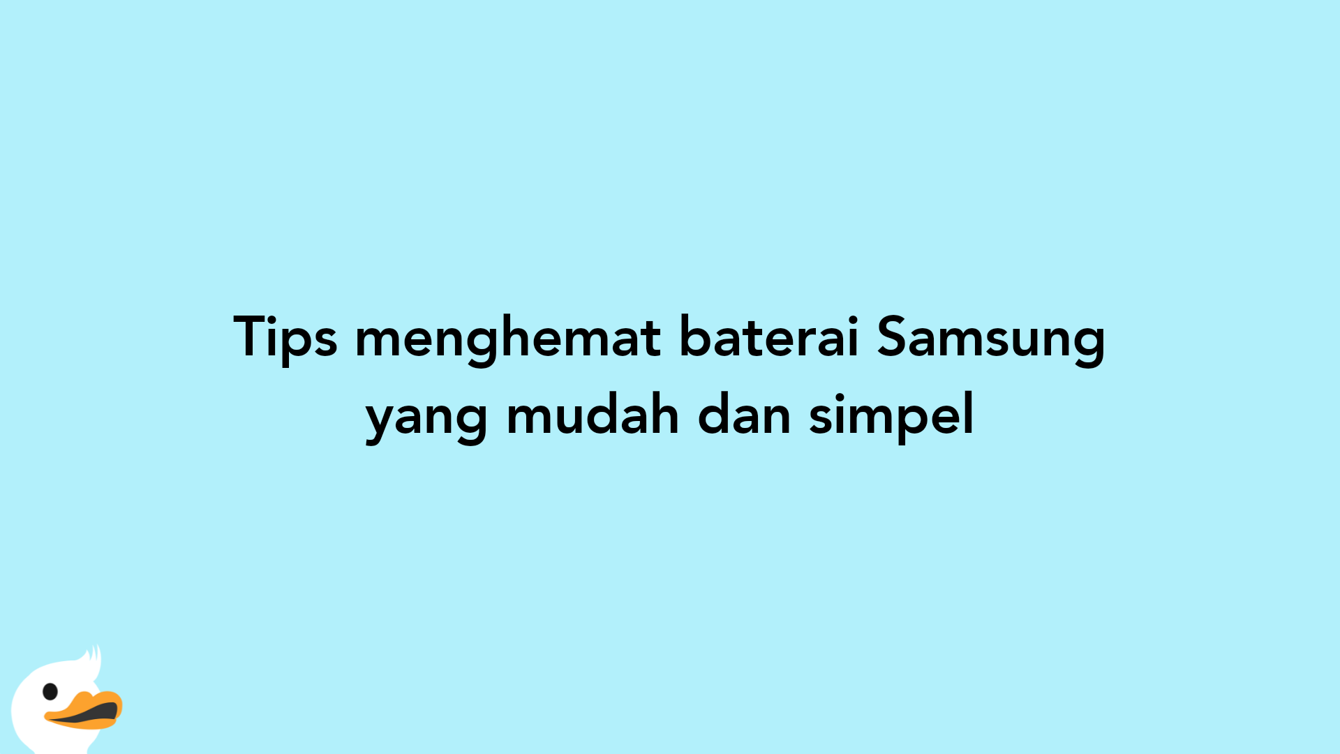 Tips menghemat baterai Samsung yang mudah dan simpel