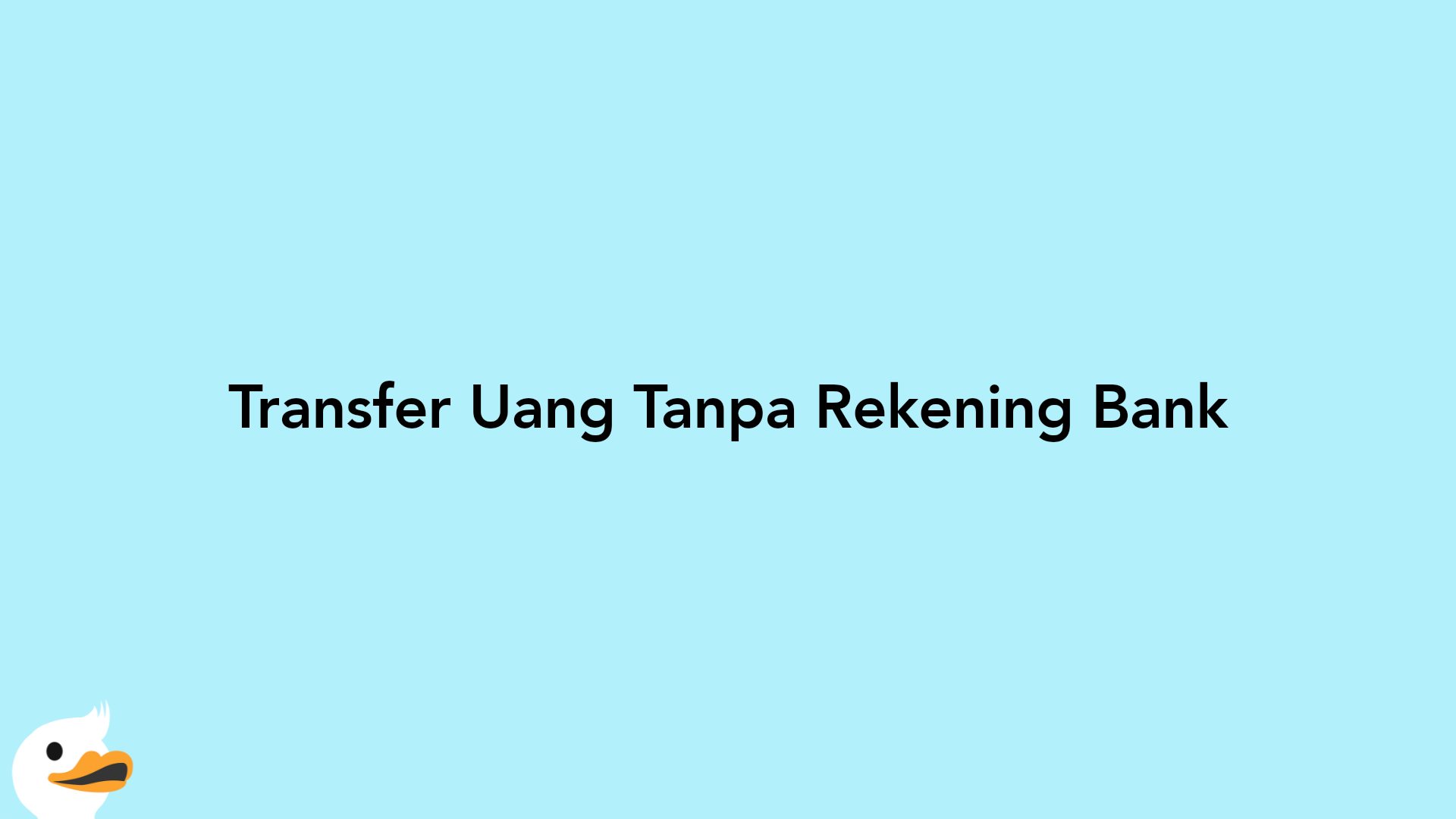 Transfer Uang Tanpa Rekening Bank