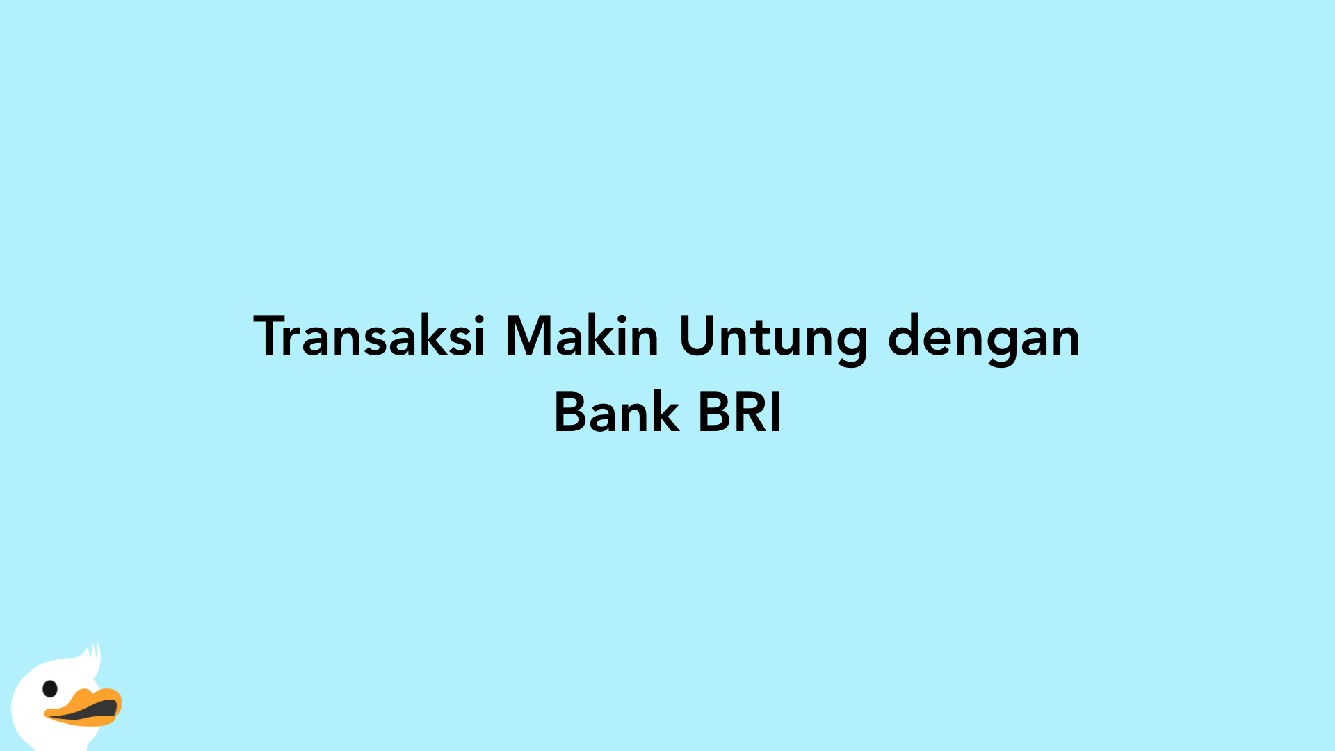 Transaksi Makin Untung dengan Bank BRI