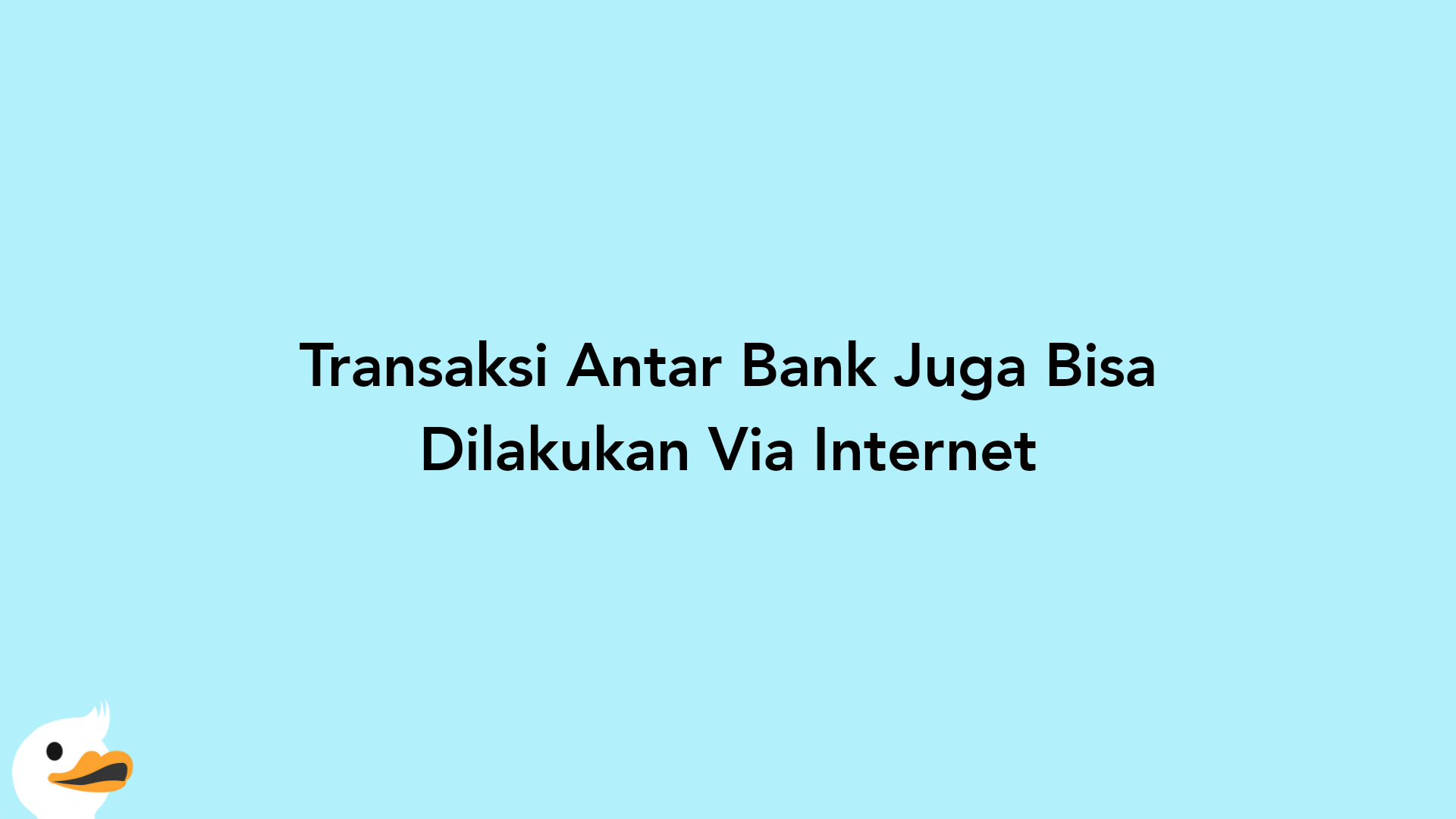 Transaksi Antar Bank Juga Bisa Dilakukan Via Internet