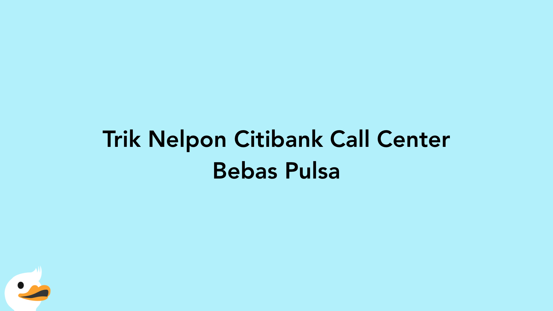 Trik Nelpon Citibank Call Center Bebas Pulsa