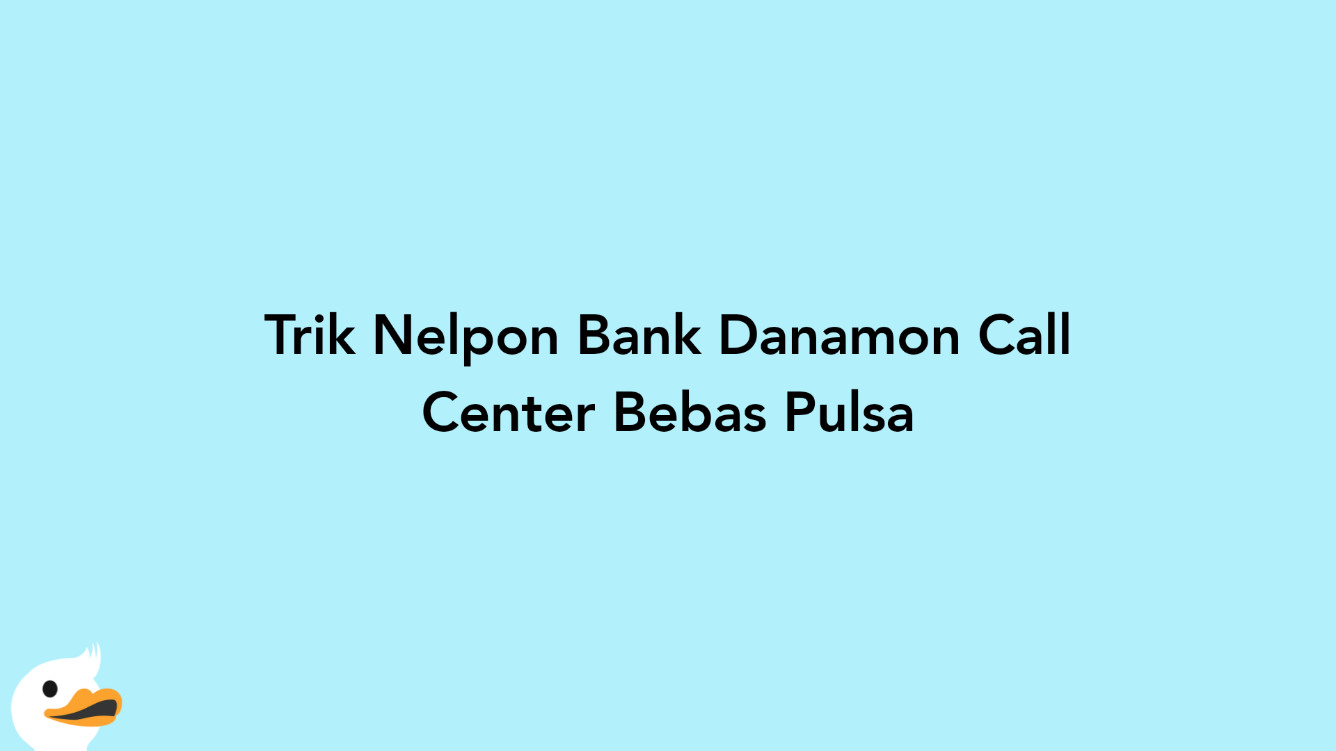 Trik Nelpon Bank Danamon Call Center Bebas Pulsa