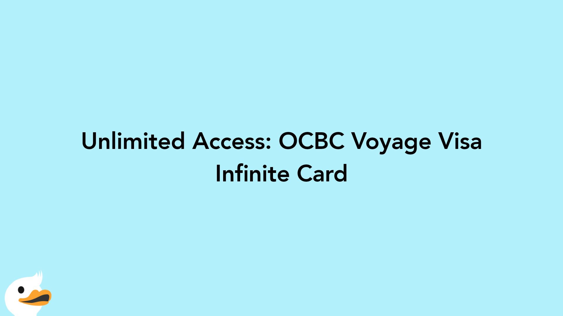 Unlimited Access: OCBC Voyage Visa Infinite Card