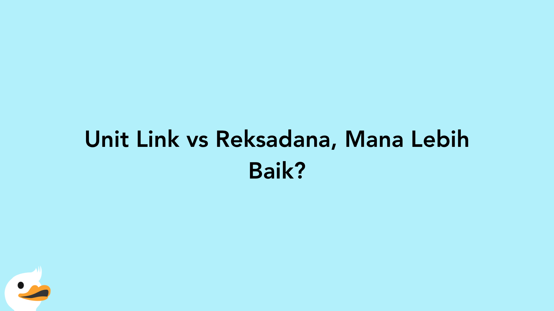 Unit Link vs Reksadana, Mana Lebih Baik?