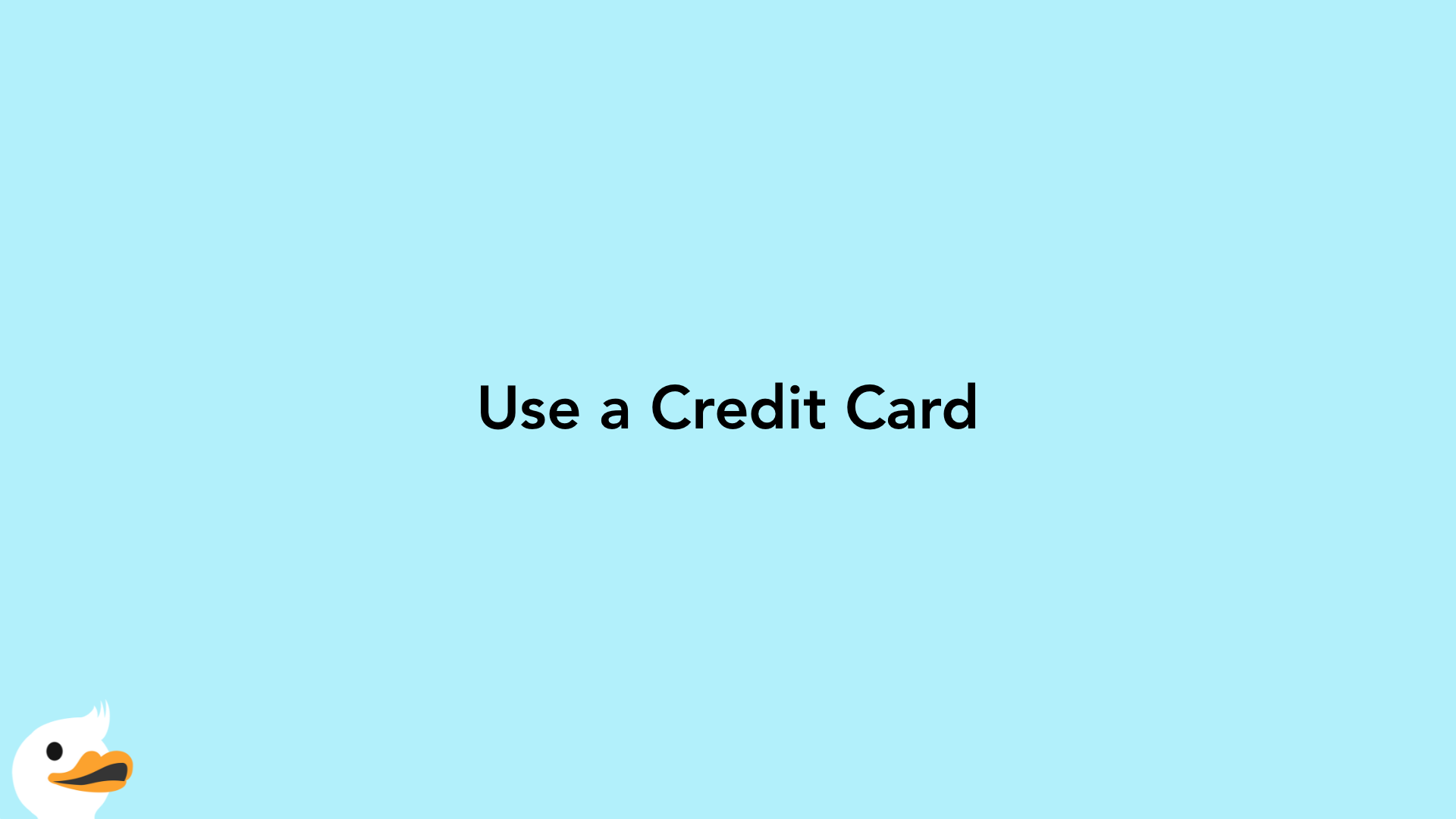 Use a Credit Card